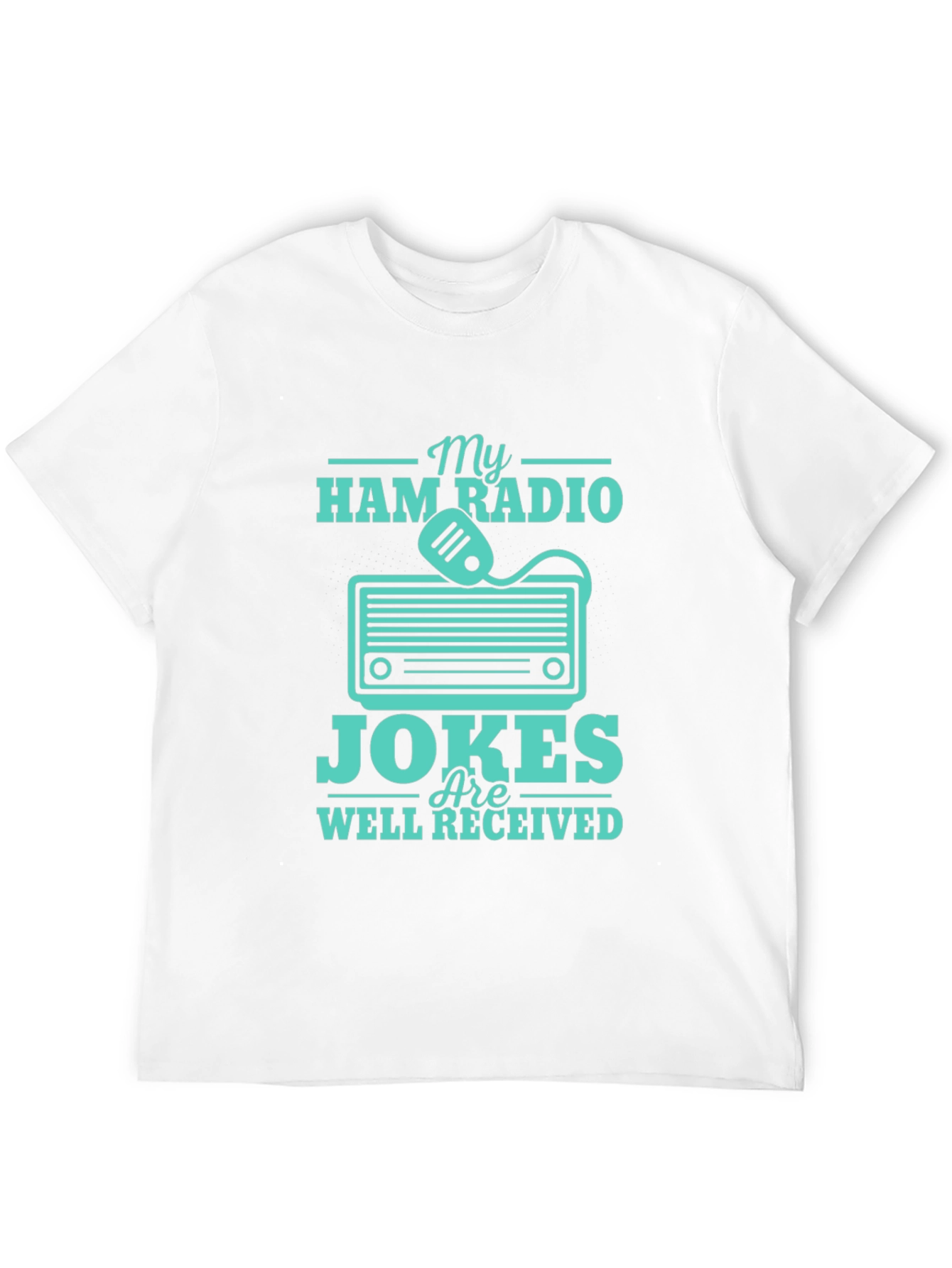 Ham Radio Jokes T-Shirt - Well Received Design