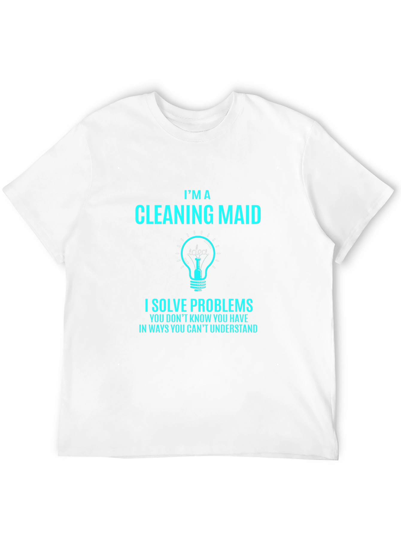 Im a Cleaning Maid T-Shirt