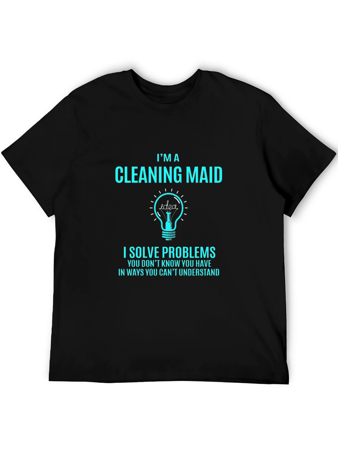 Im a Cleaning Maid T-Shirt