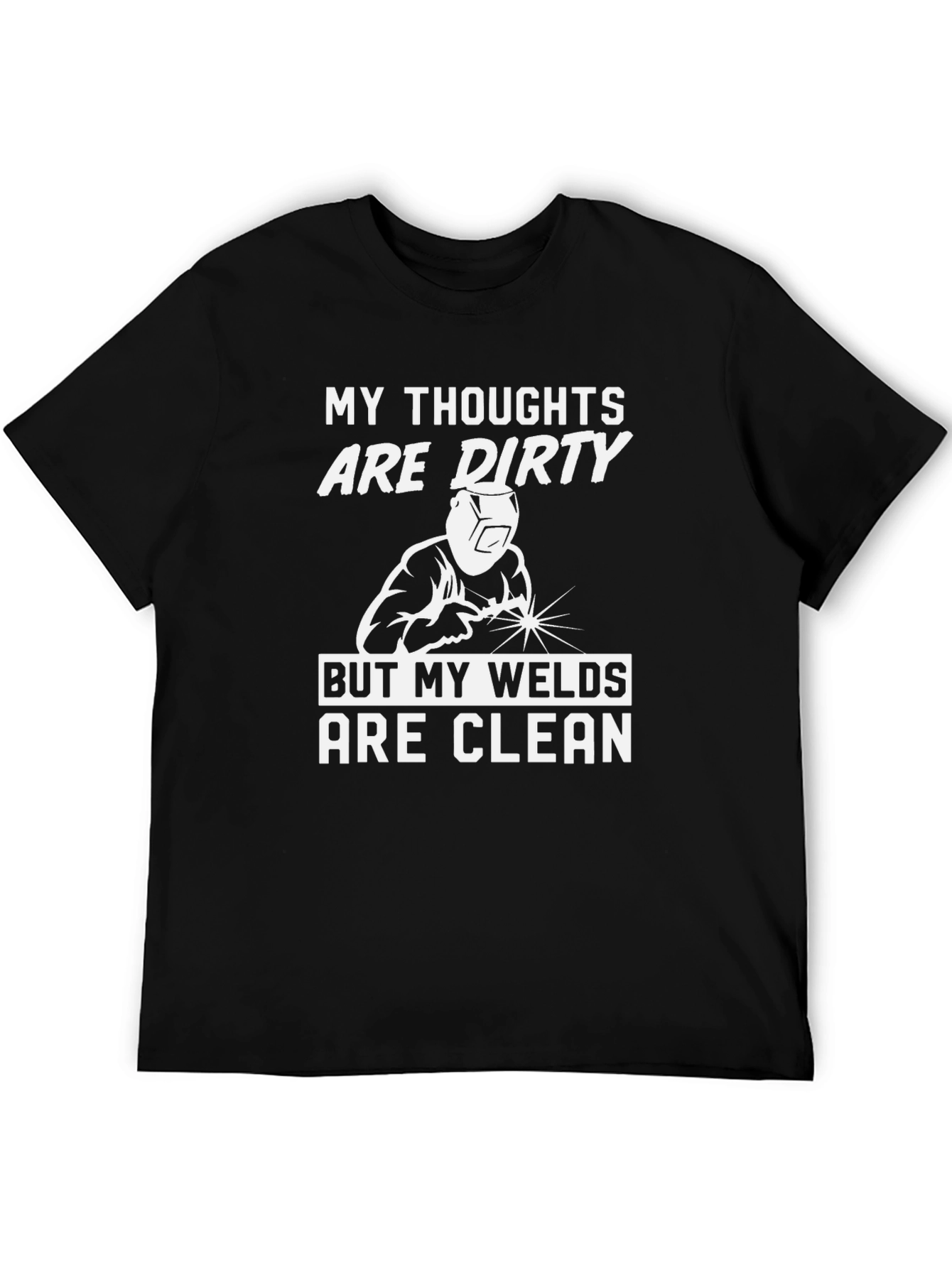 Funny Welder T-Shirt - Dirty Thoughts Clean Welds