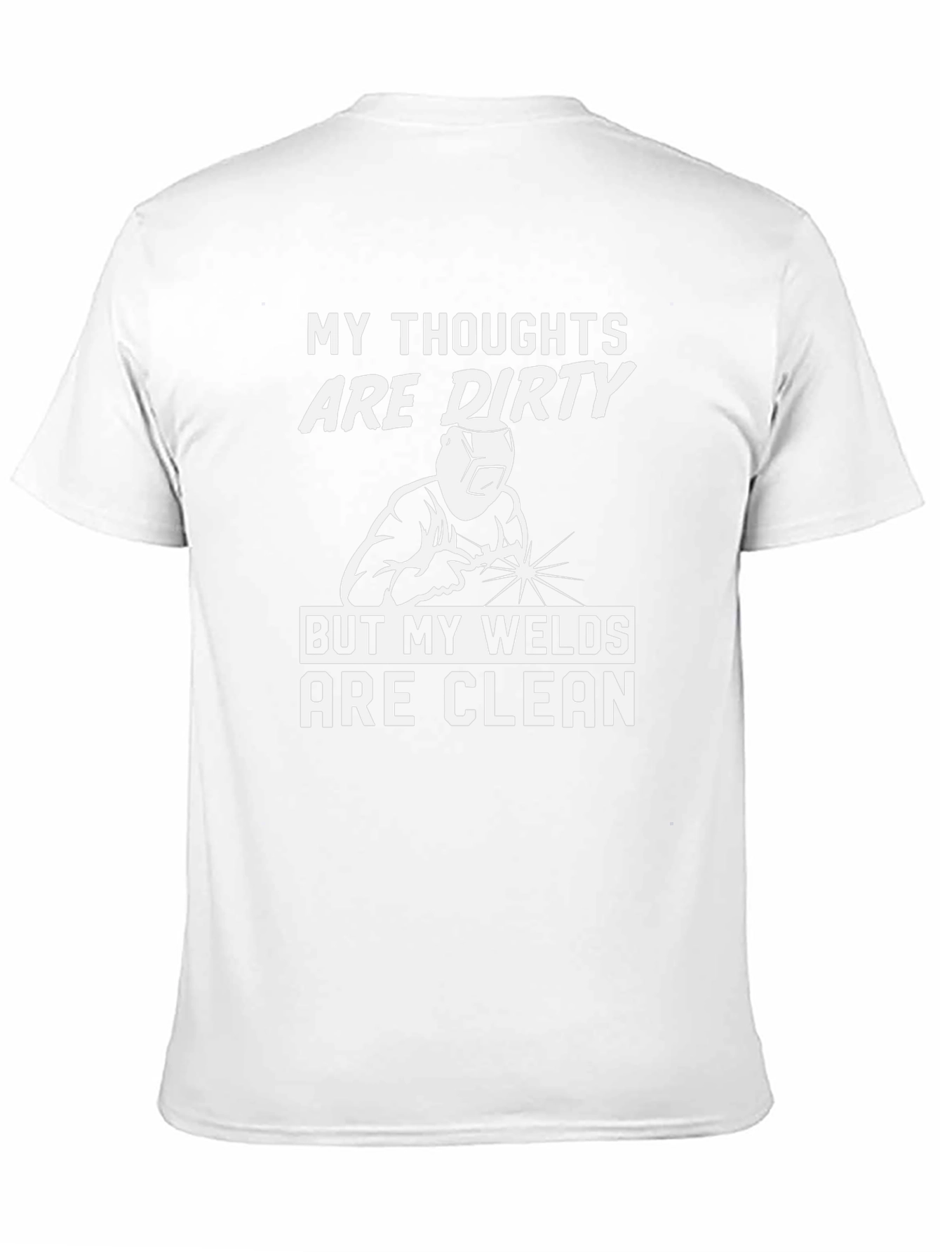 Funny Welder T-Shirt - Dirty Thoughts Clean Welds