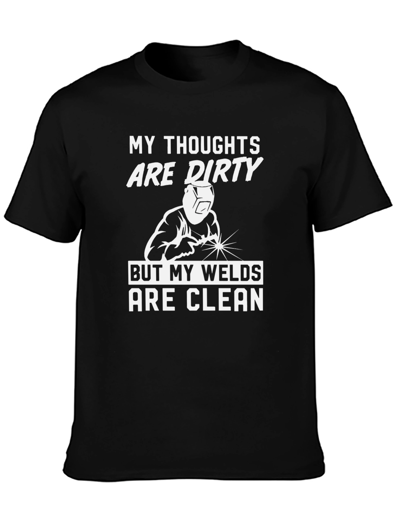 Funny Welder T-Shirt - Dirty Thoughts Clean Welds