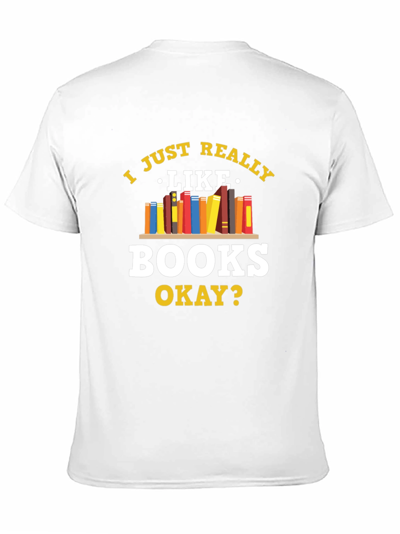 Book Lovers Tee: I Just Really Like Books
