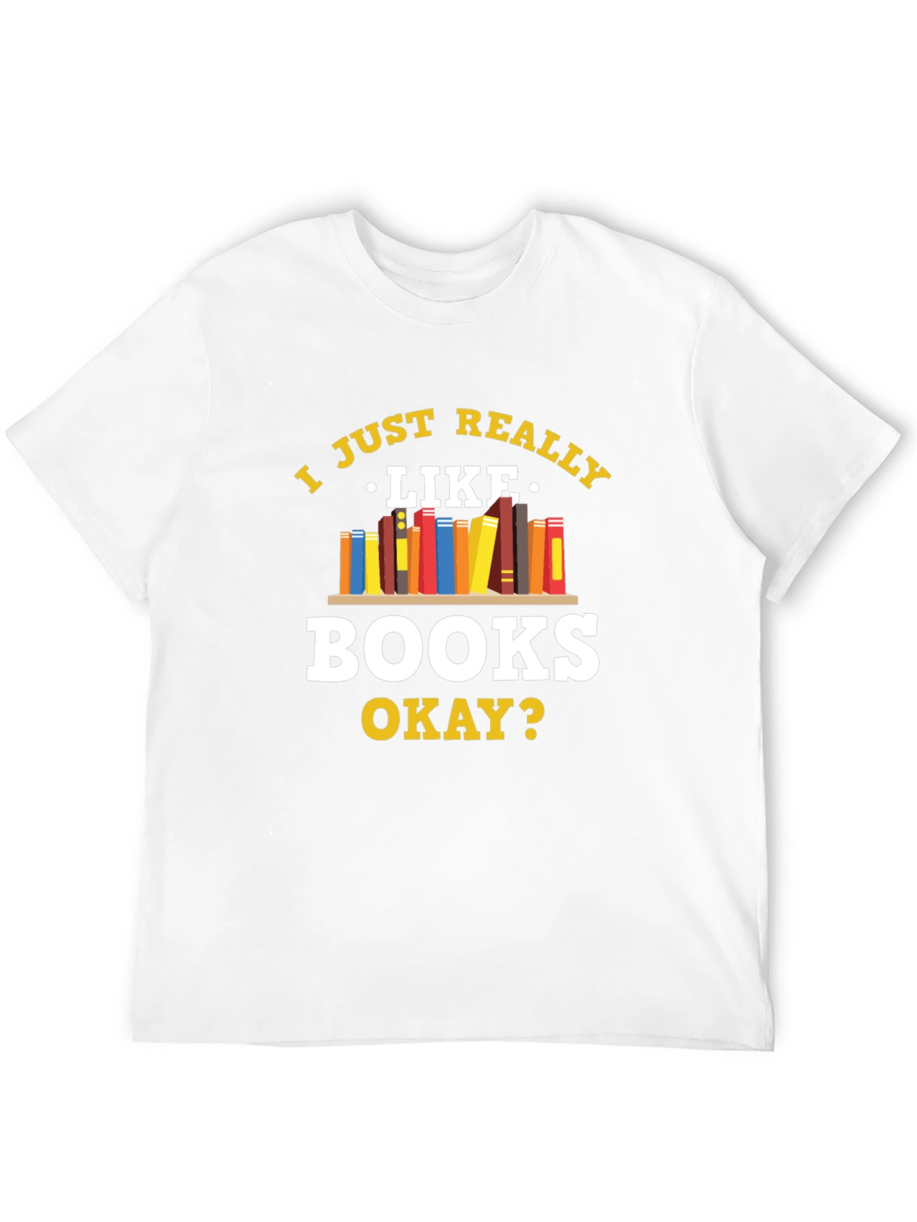 Book Lovers Tee: I Just Really Like Books