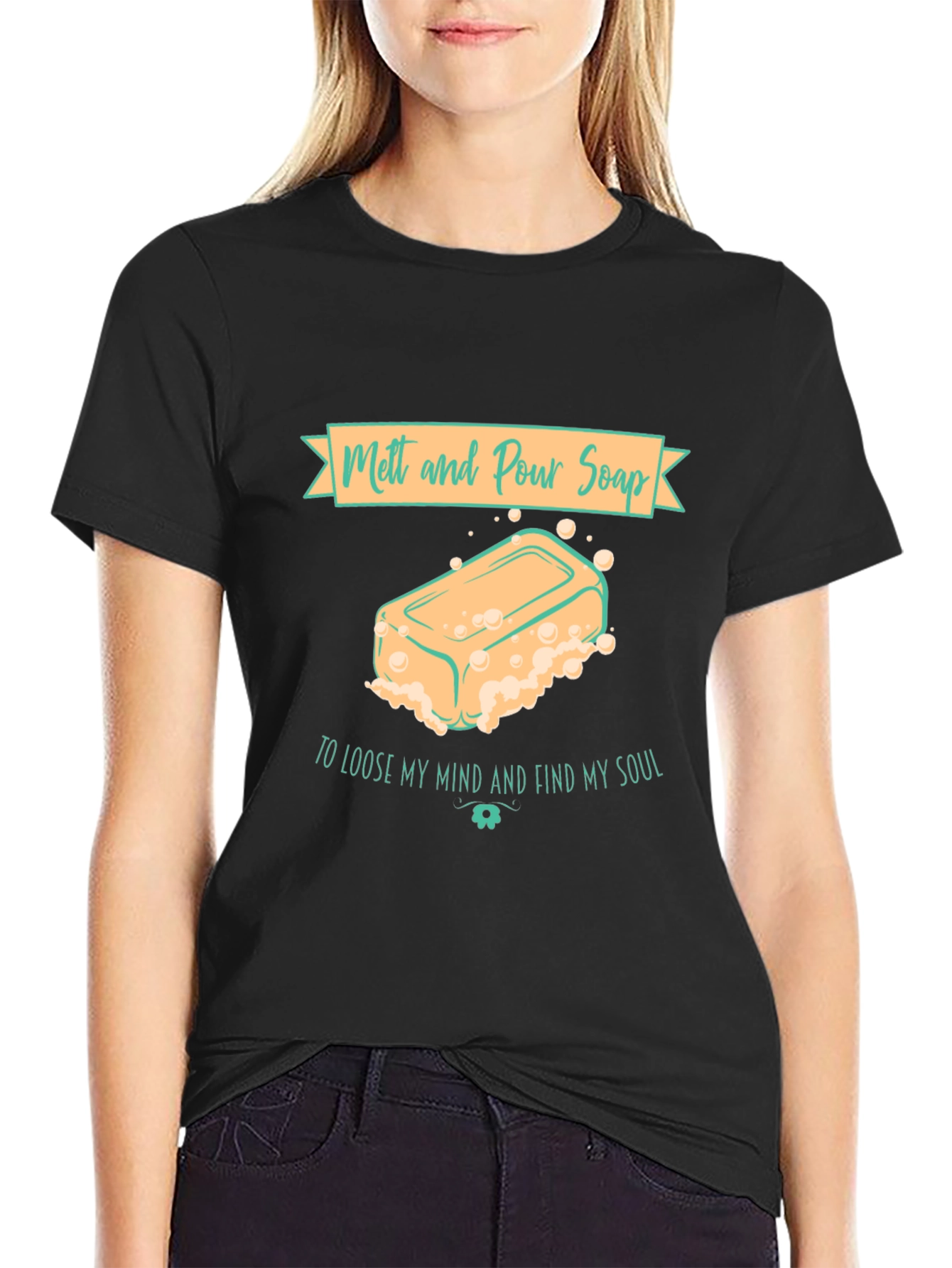 Melt and Pour Soap T-Shirt Find My Soul