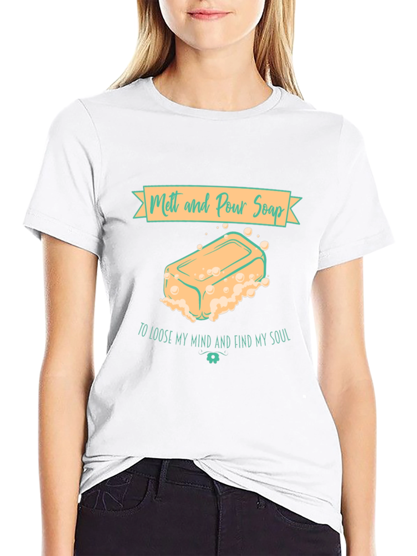 Melt and Pour Soap T-Shirt Find My Soul