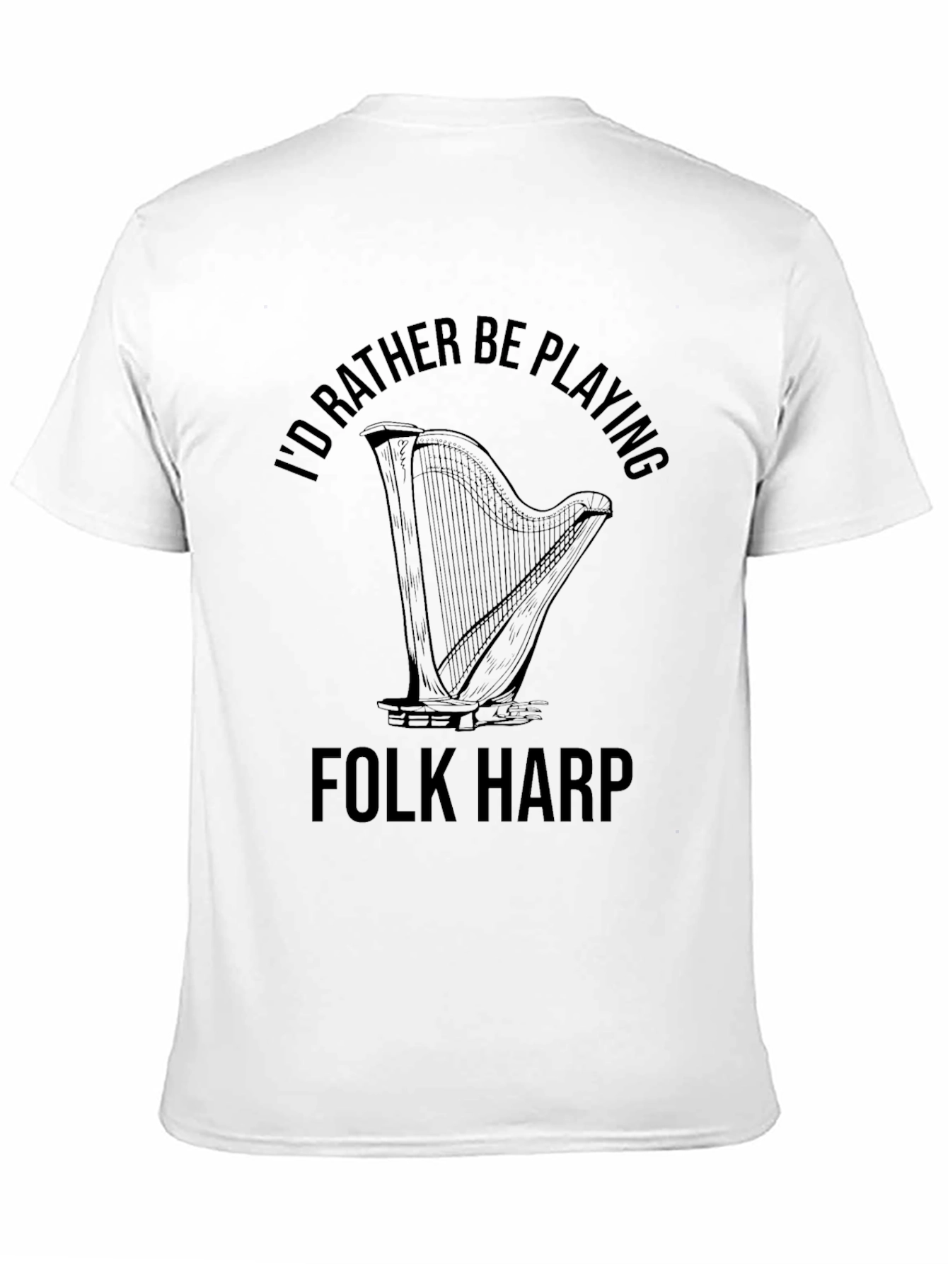 Folk Harp T-Shirt: Id Rather Be Playing