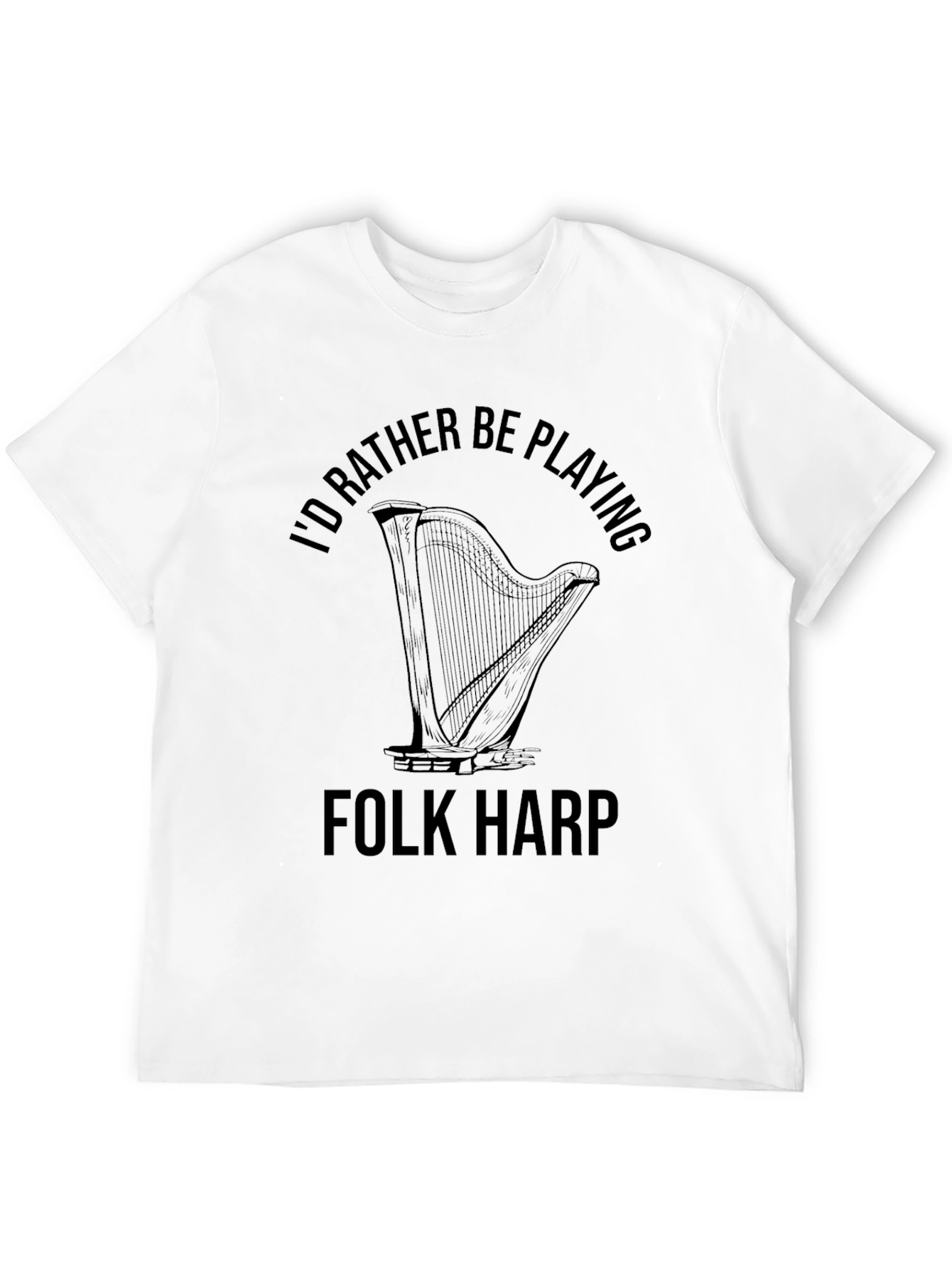 Folk Harp T-Shirt: Id Rather Be Playing