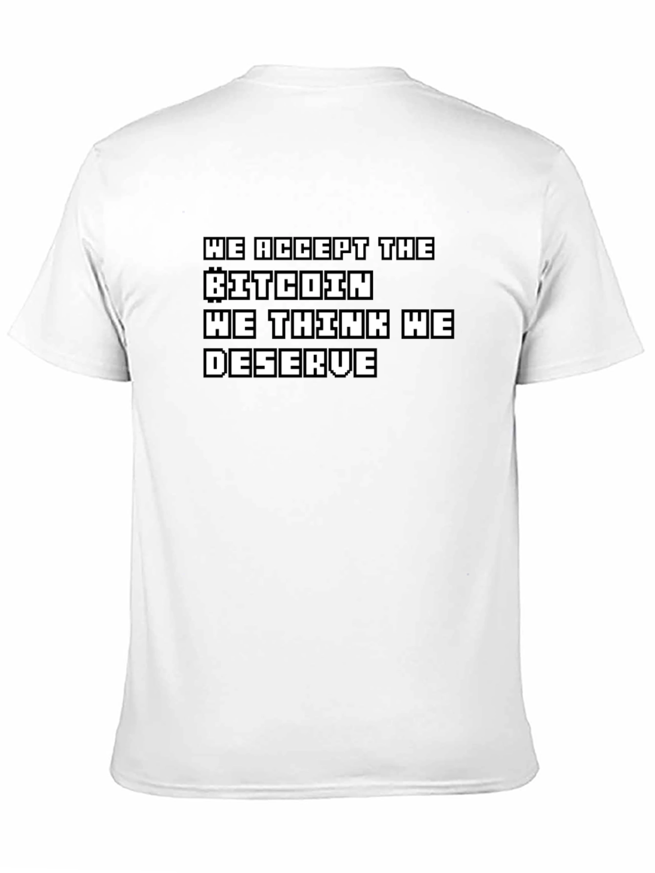 Bitcoin T-Shirt: Accept the Bitcoin We Deserve Crypto Tee