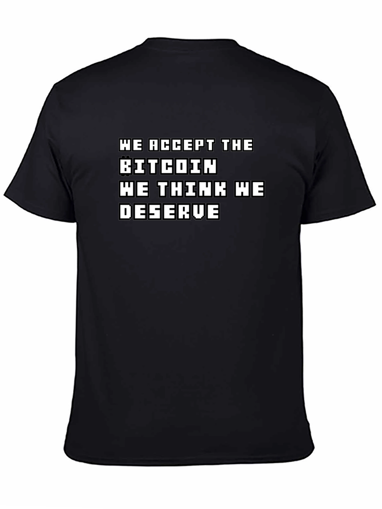 Bitcoin T-Shirt: Accept the Bitcoin We Deserve Crypto Tee