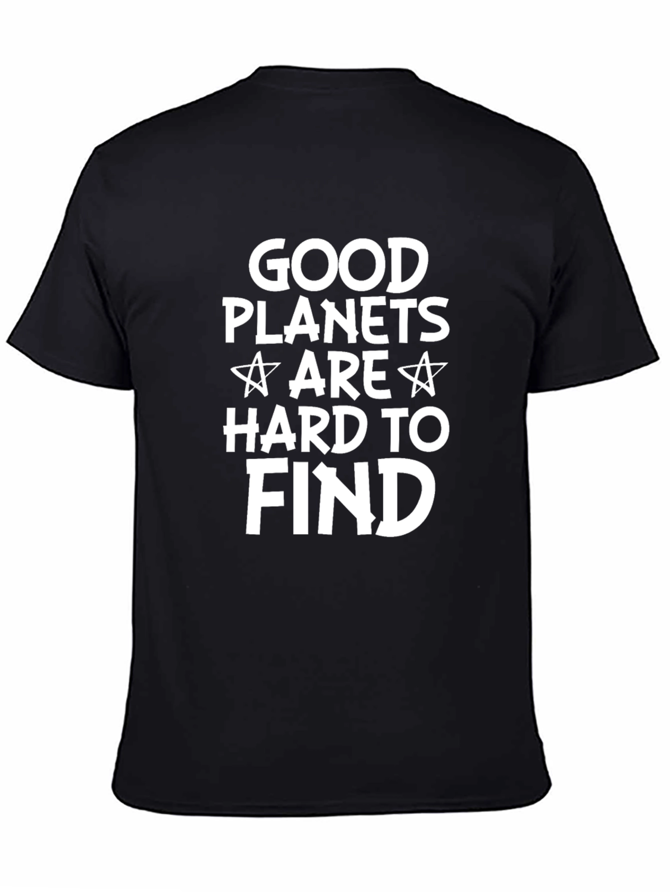 Good Planets Are Hard To Find Graphic T-Shirt