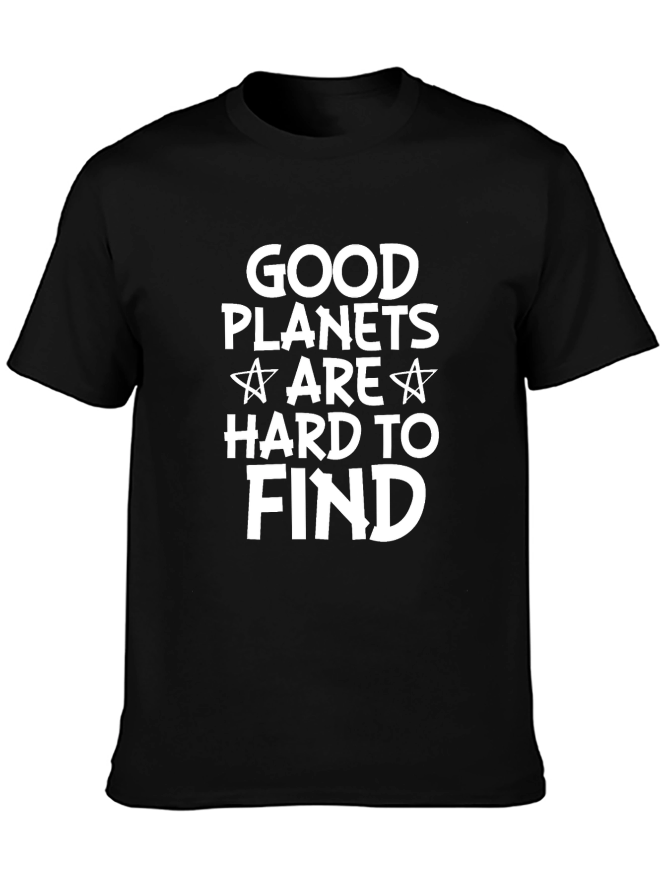 Good Planets Are Hard To Find Graphic T-Shirt