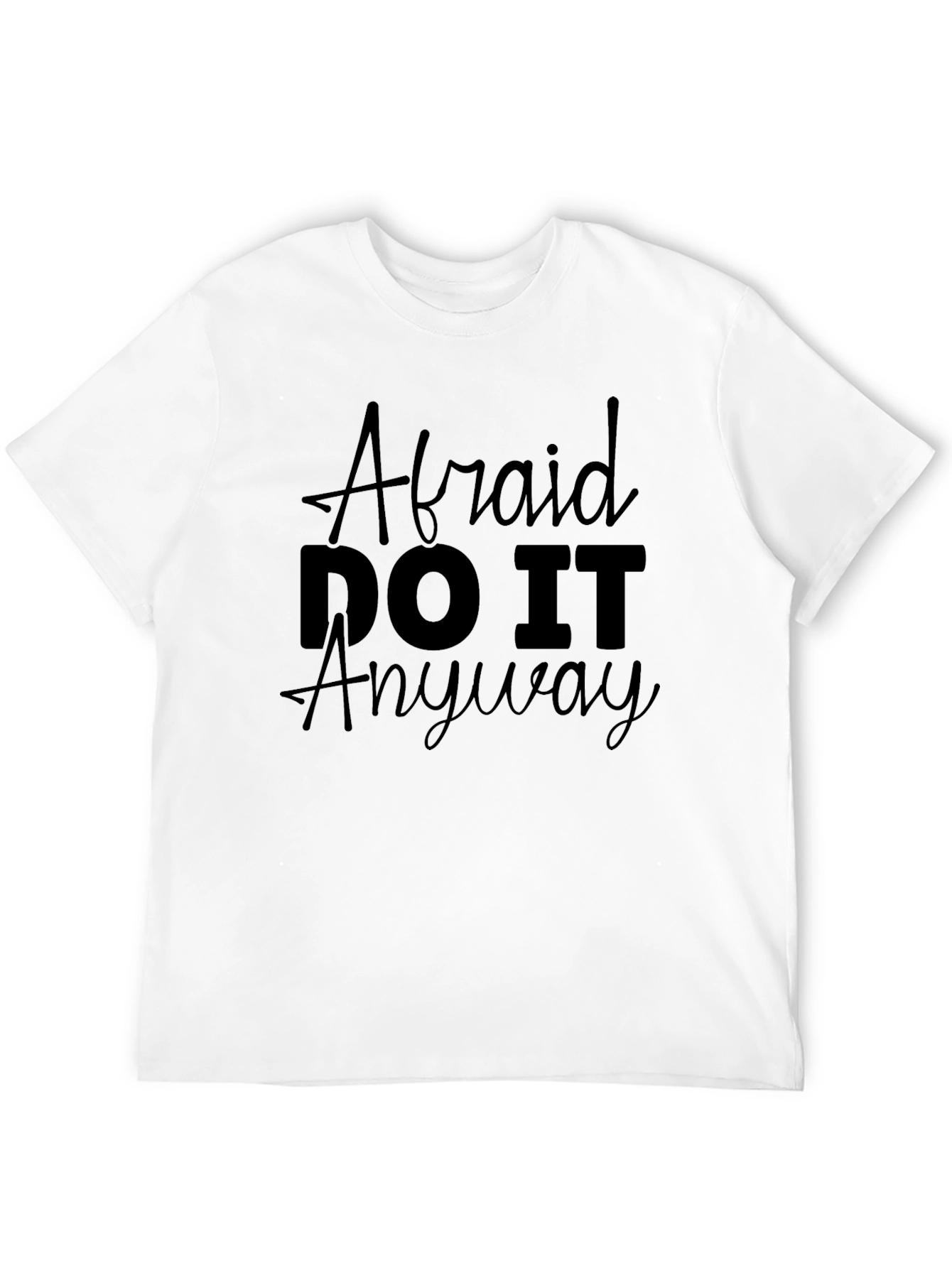 Afraid? Do It Anyway Motivational Graphic T-Shirt