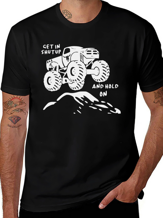Get In Shut Up & Hold On Monster Truck Tee