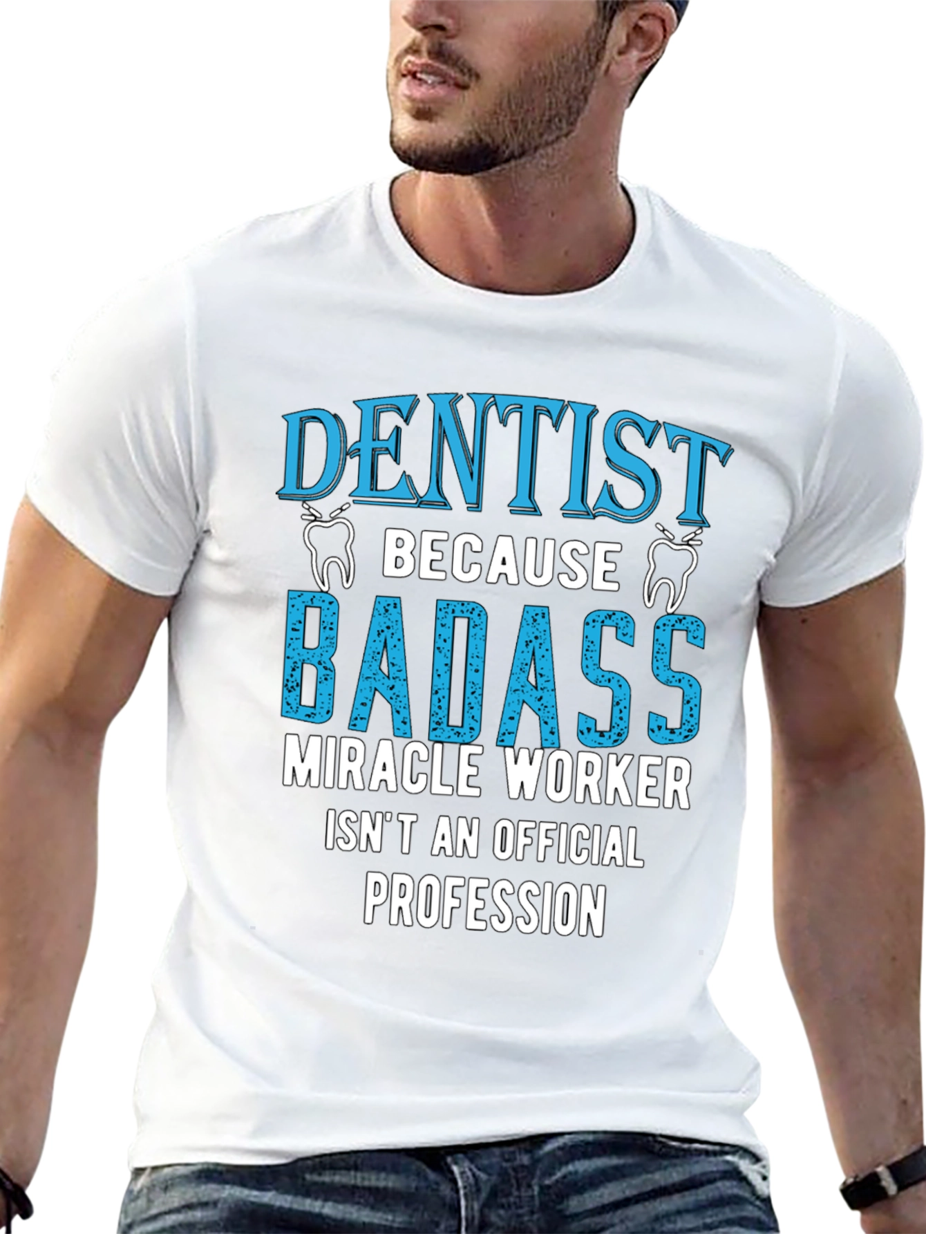 Dentist Badass Miracle Worker T-Shirt