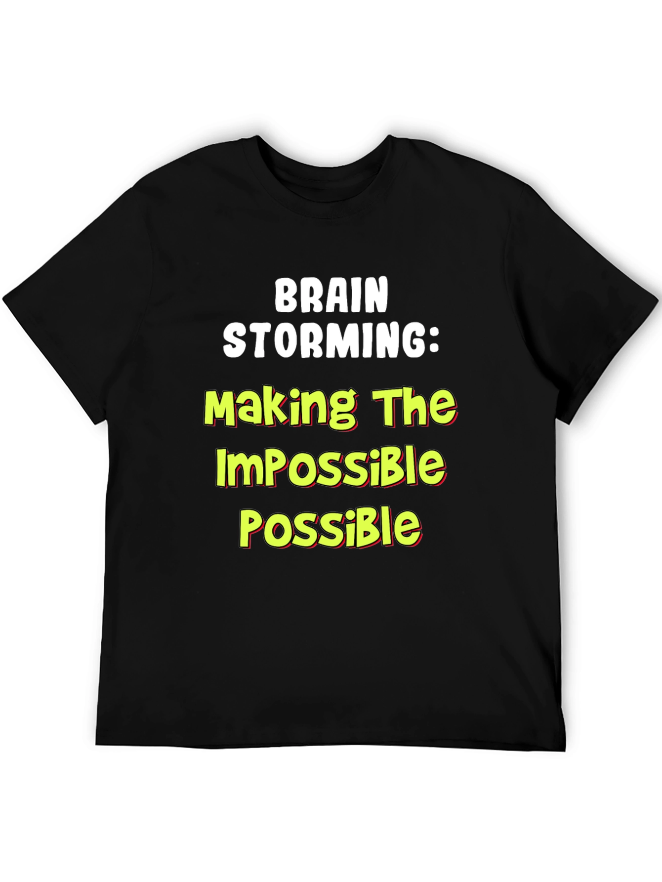 Brain Storming T-Shirt: Making the Impossible Possible!