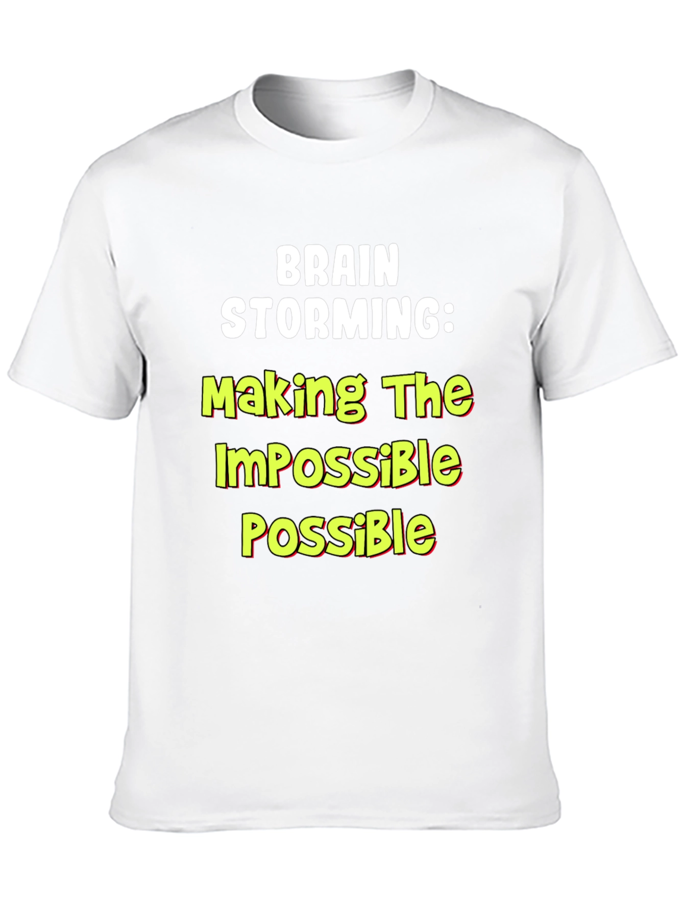 Brain Storming T-Shirt: Making the Impossible Possible!