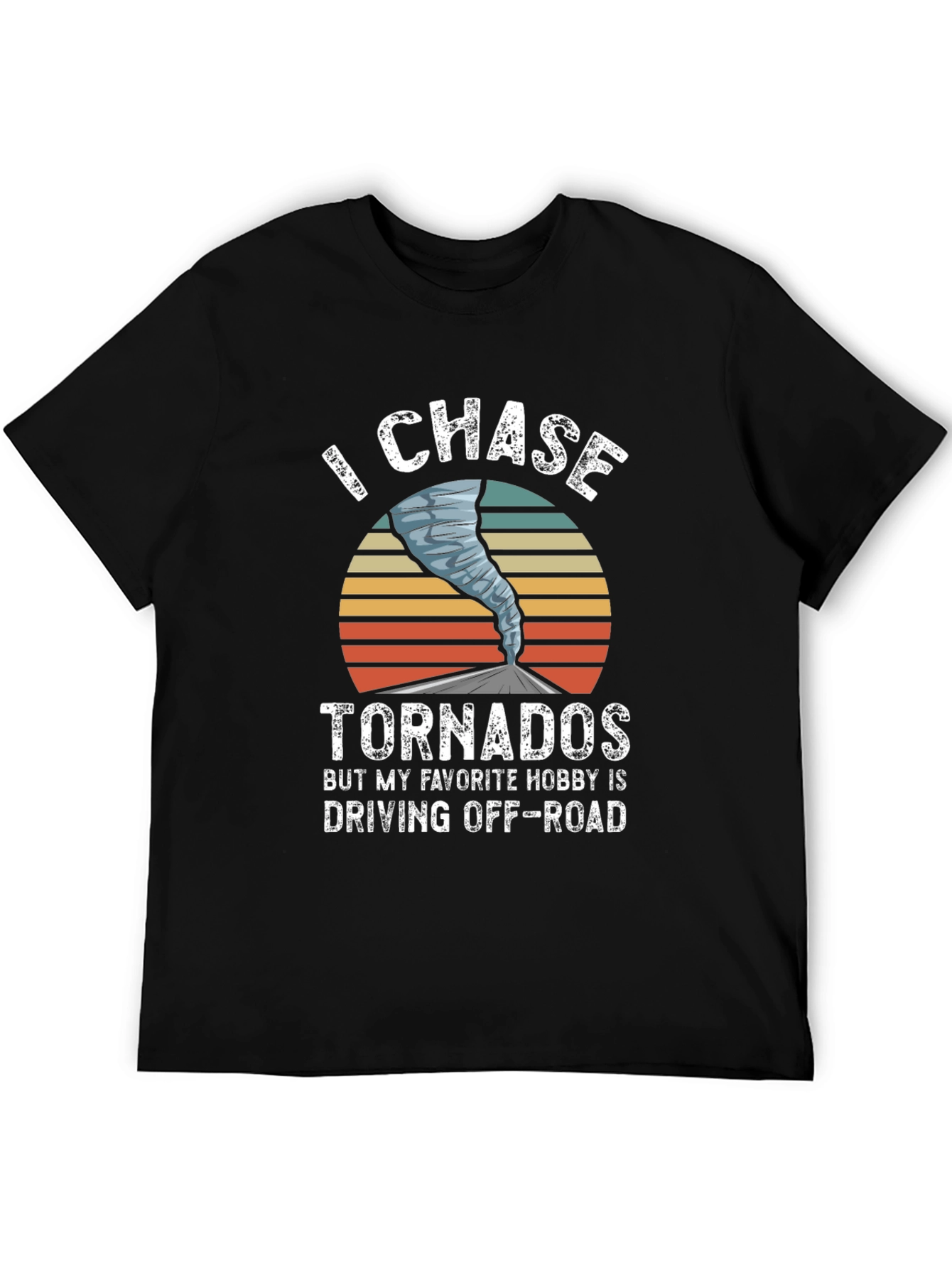 I Chase Tornadoes Mens Graphic T-Shirt
