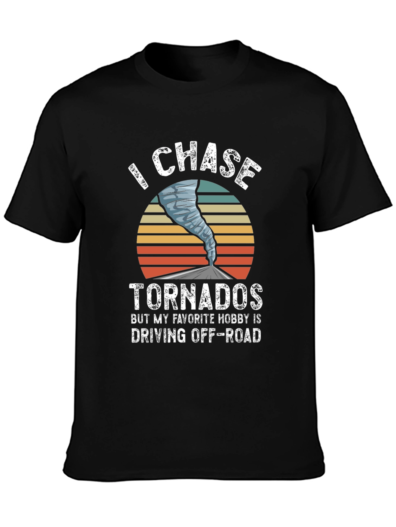 I Chase Tornadoes Mens Graphic T-Shirt