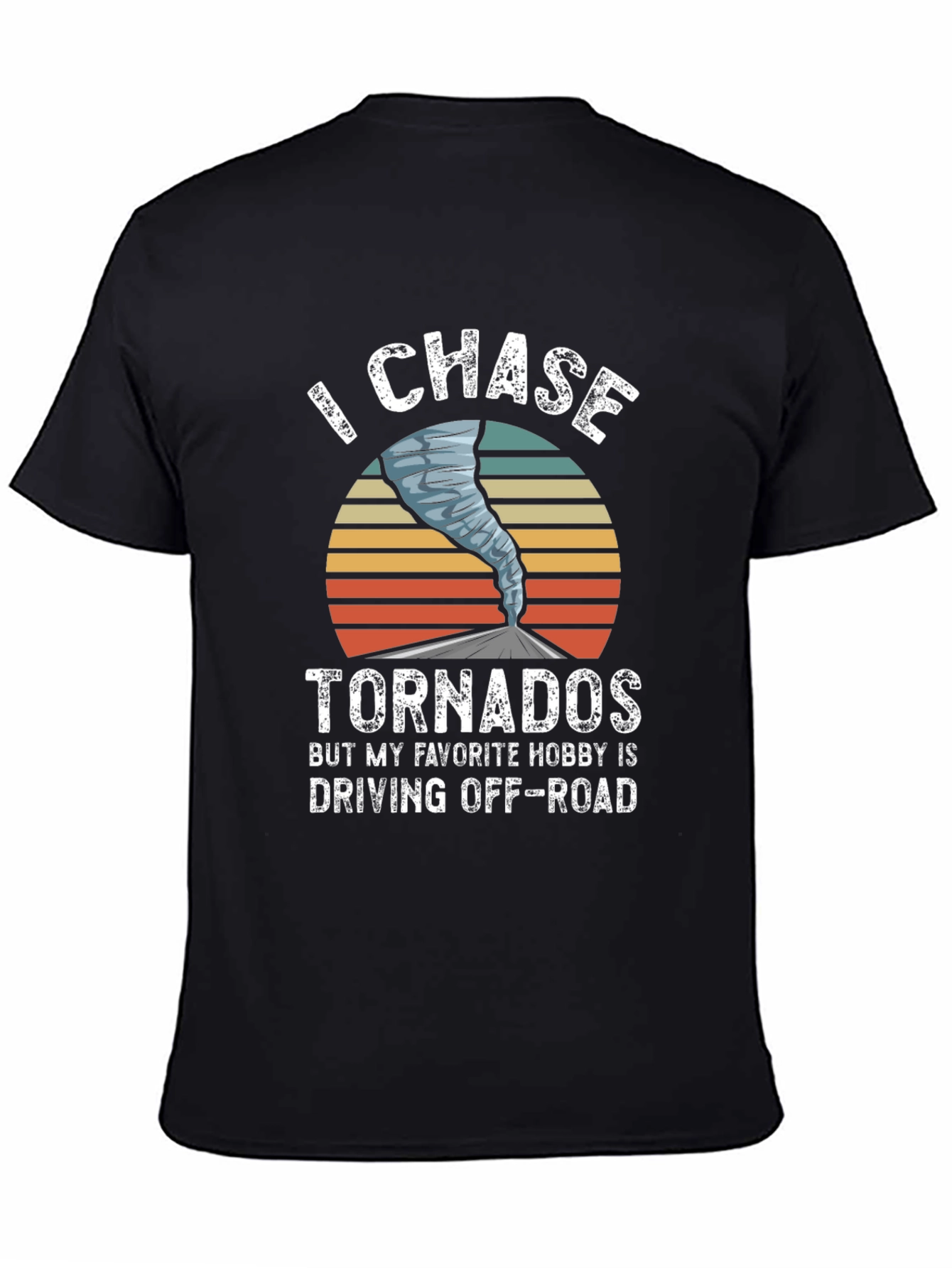 I Chase Tornadoes Mens Graphic T-Shirt
