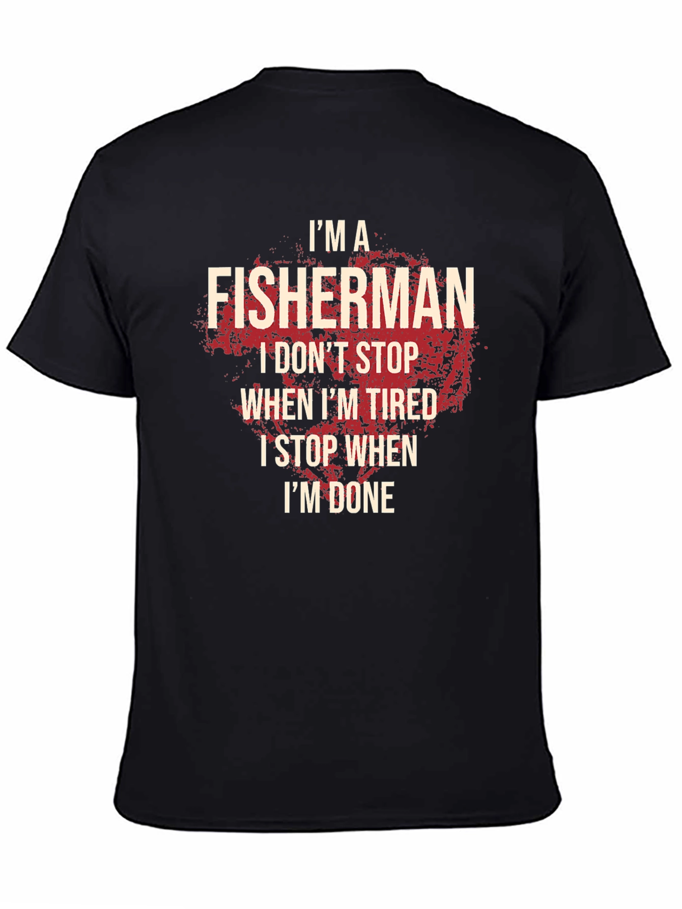 Fisherman T-Shirt: I Stop When Im Done