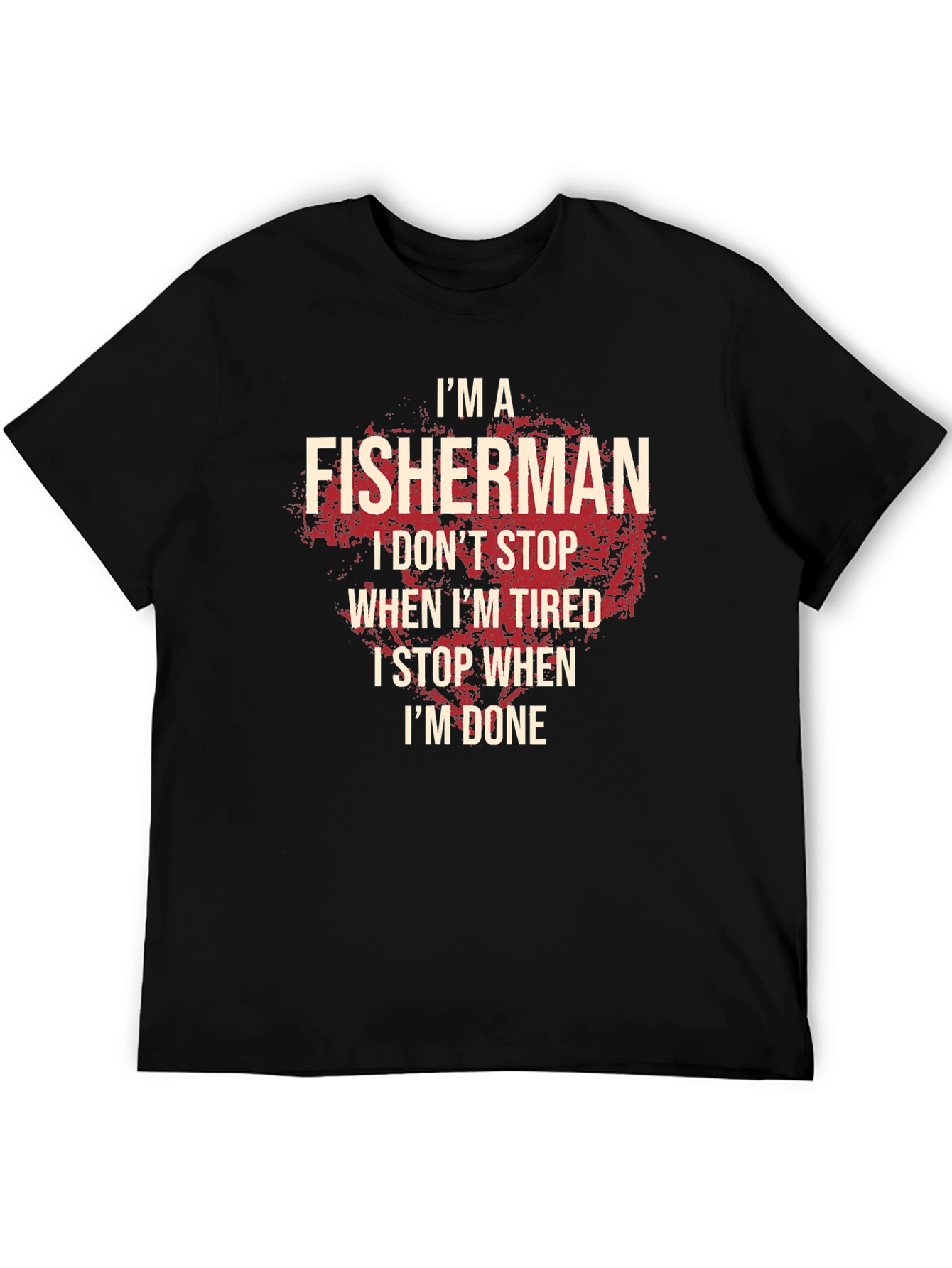 Fisherman T-Shirt: I Stop When Im Done