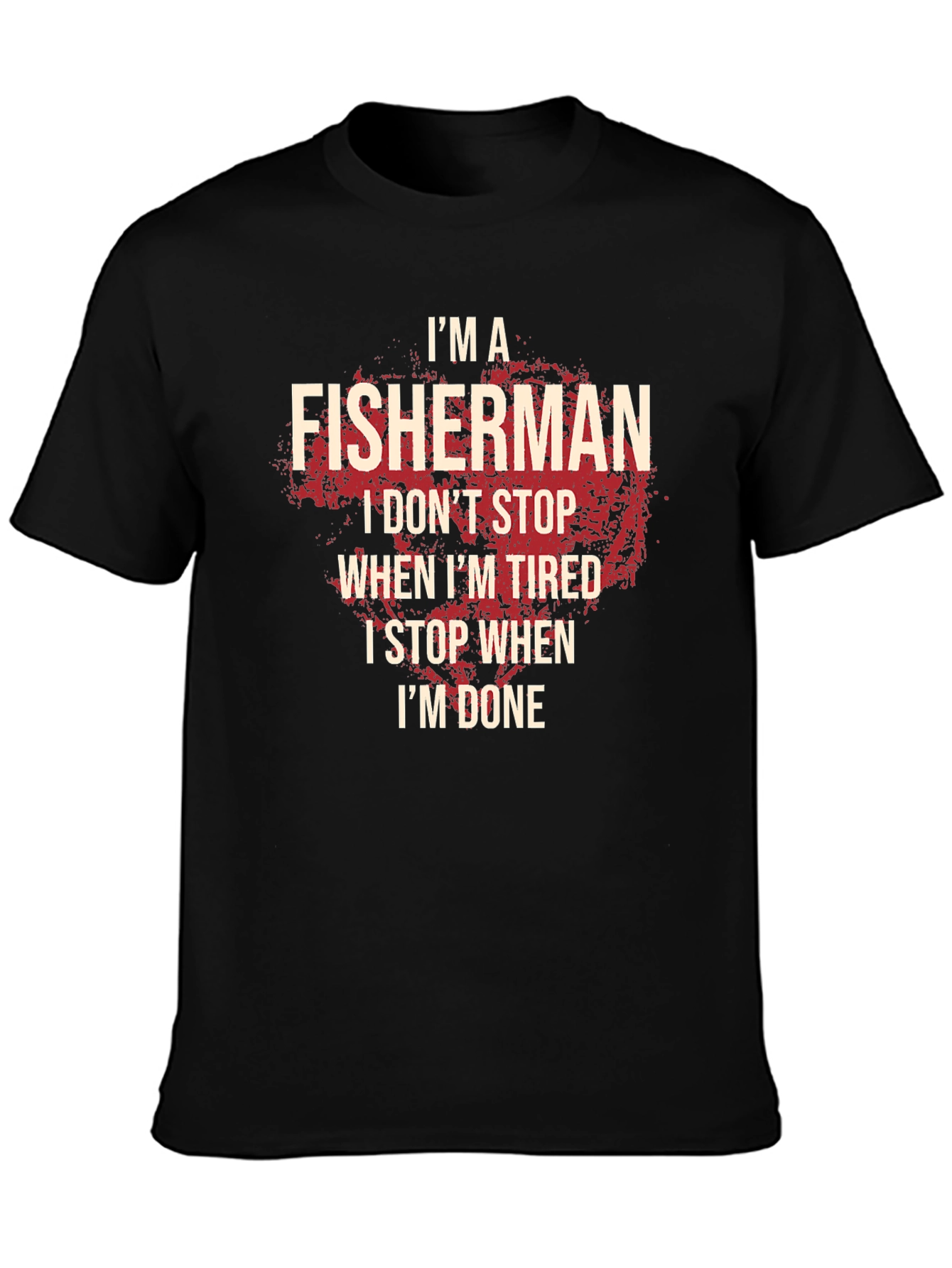 Fisherman T-Shirt: I Stop When Im Done