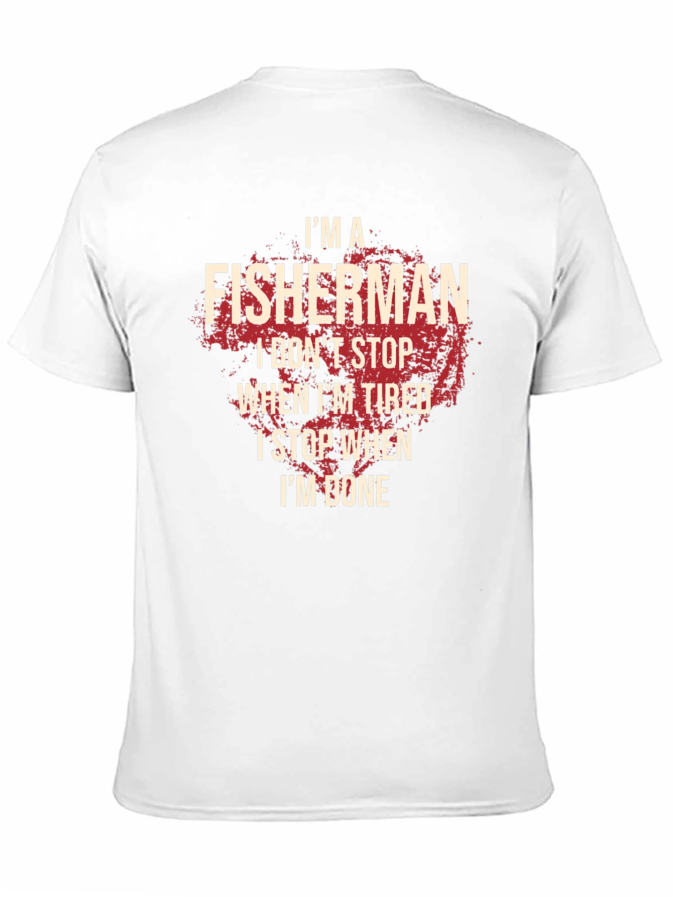 Fisherman T-Shirt: I Stop When Im Done