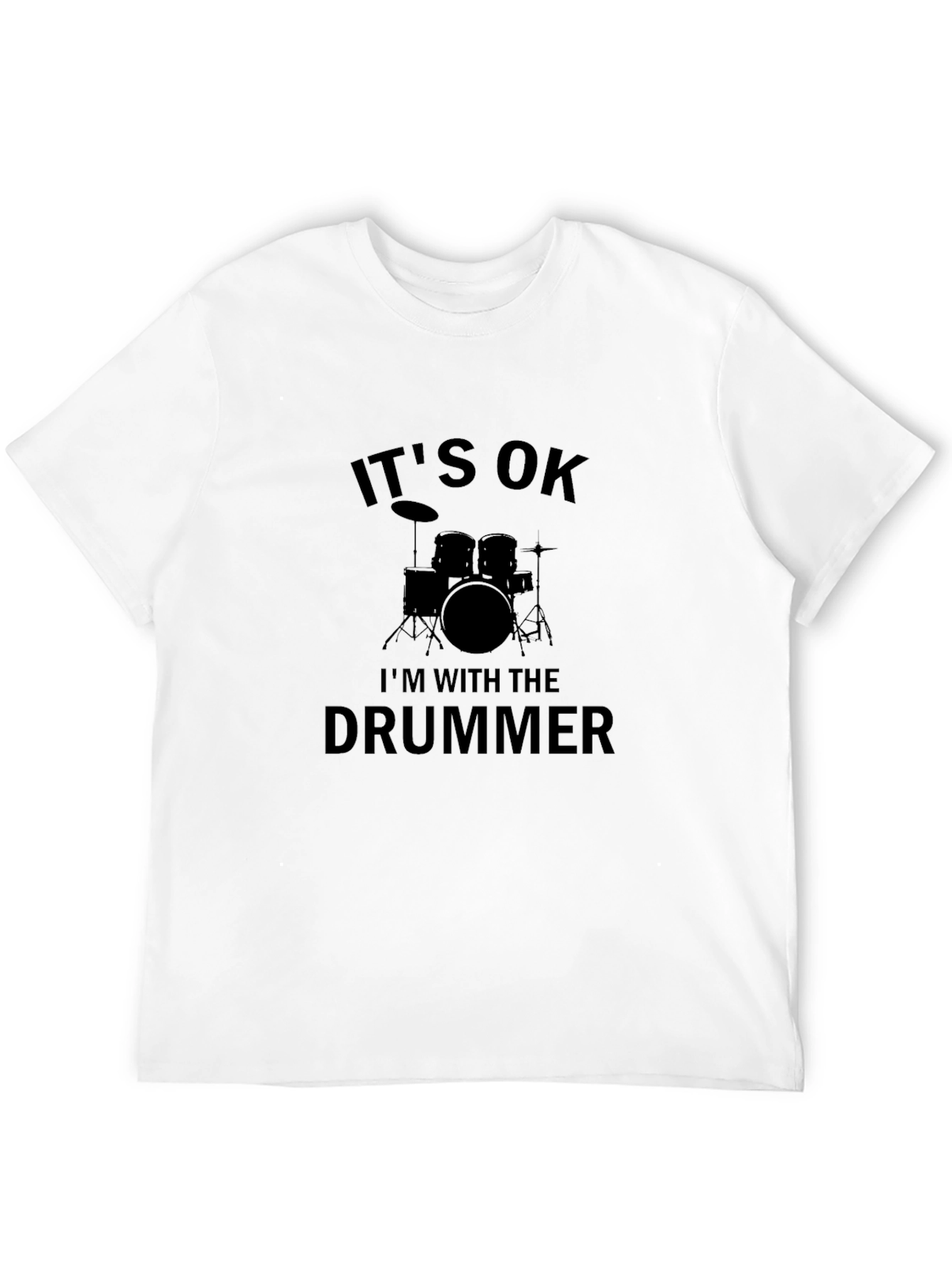 Its Ok Im With The Drummer Black T-Shirt