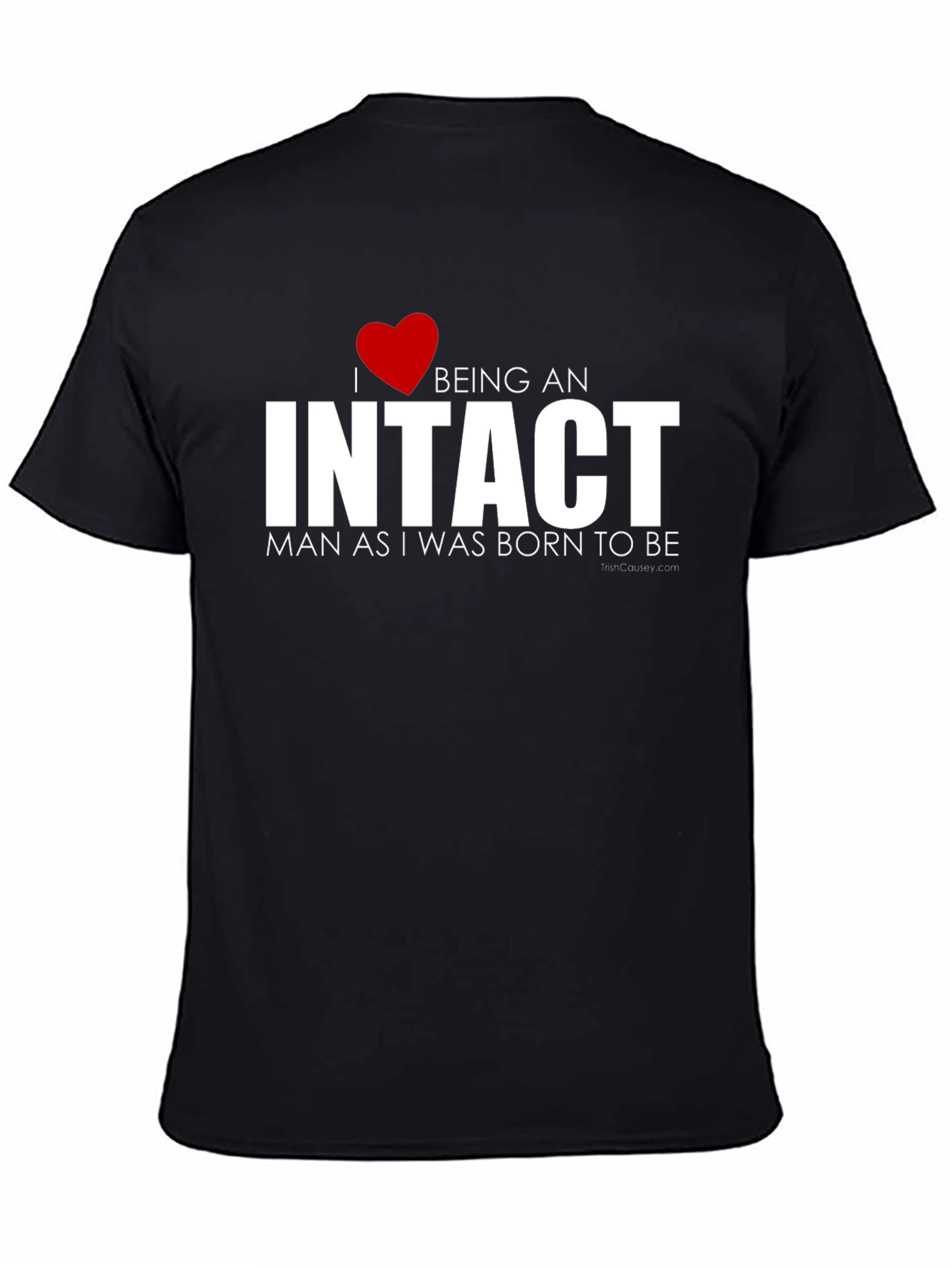 I Love Being an Intact Man T-Shirt