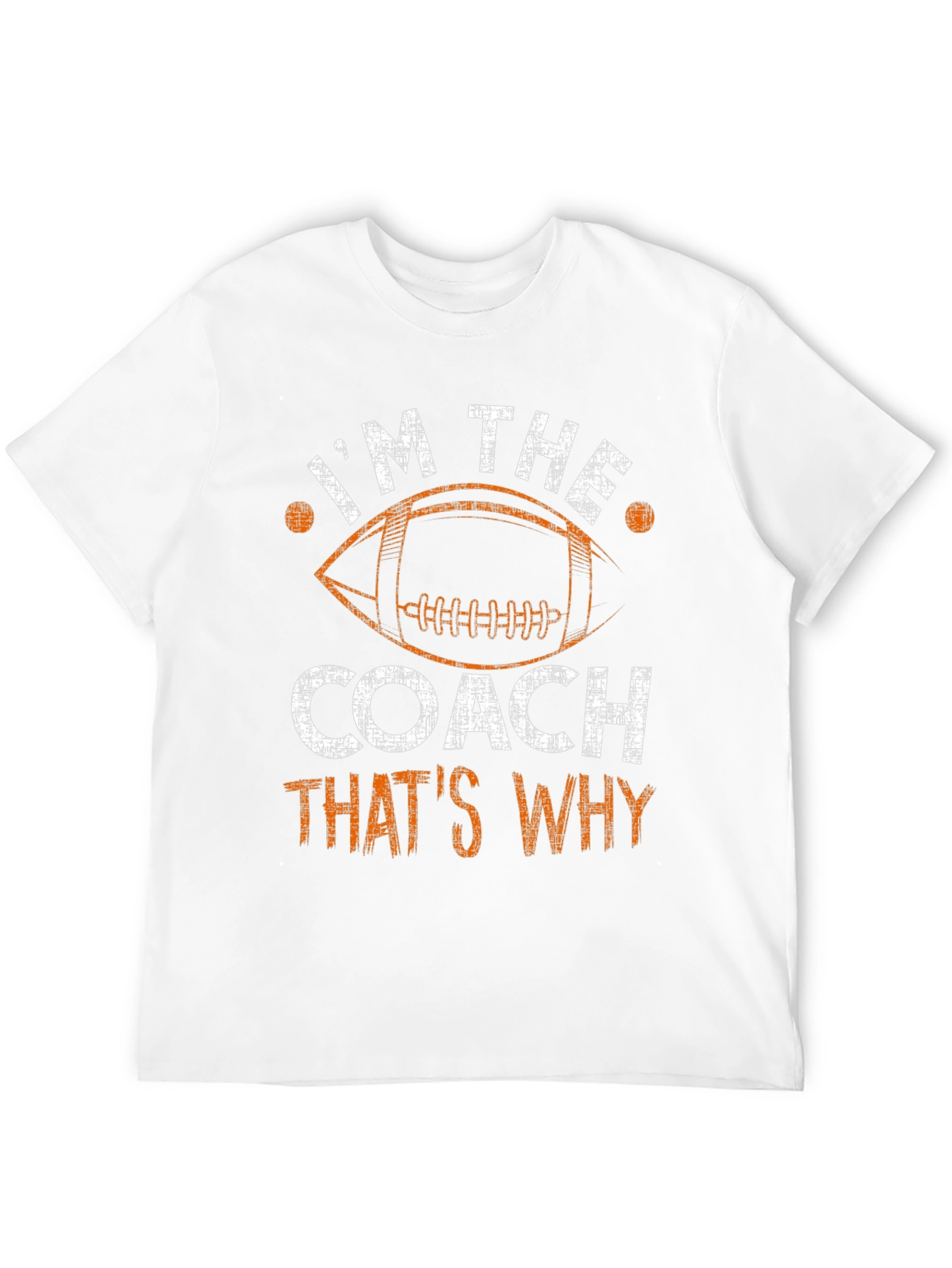 Im The Coach Thats Why T-Shirt Football