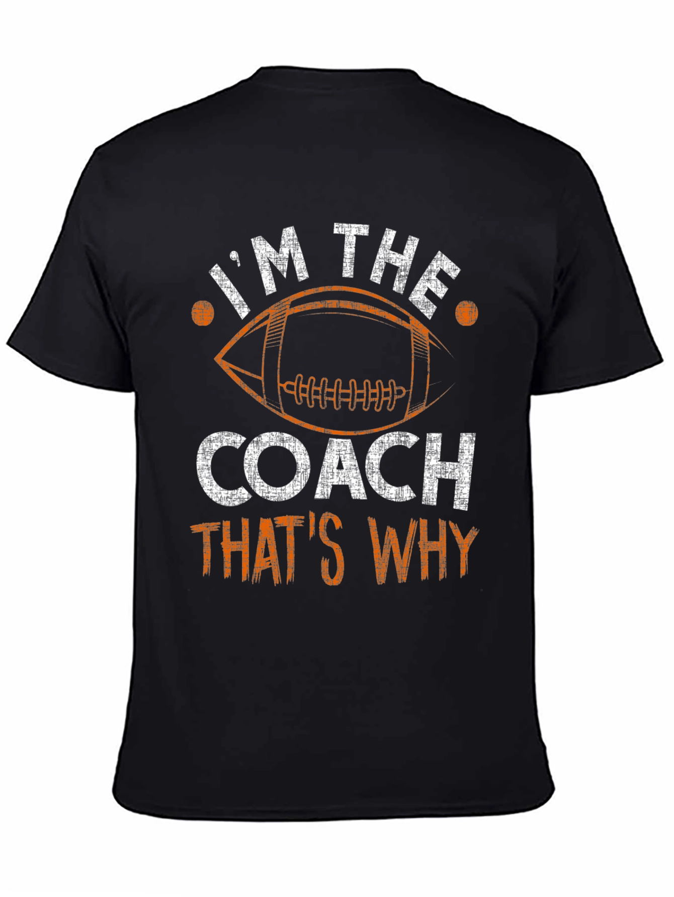 Im The Coach Thats Why T-Shirt Football