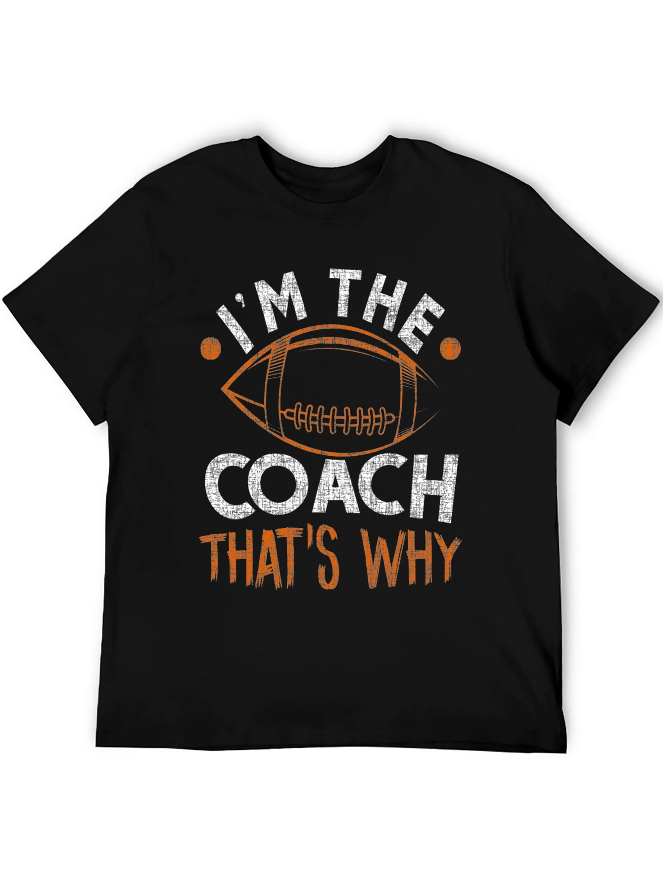 Im The Coach Thats Why T-Shirt Football
