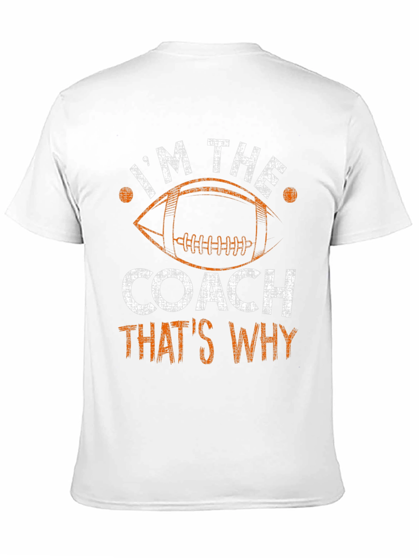 Im The Coach Thats Why T-Shirt Football