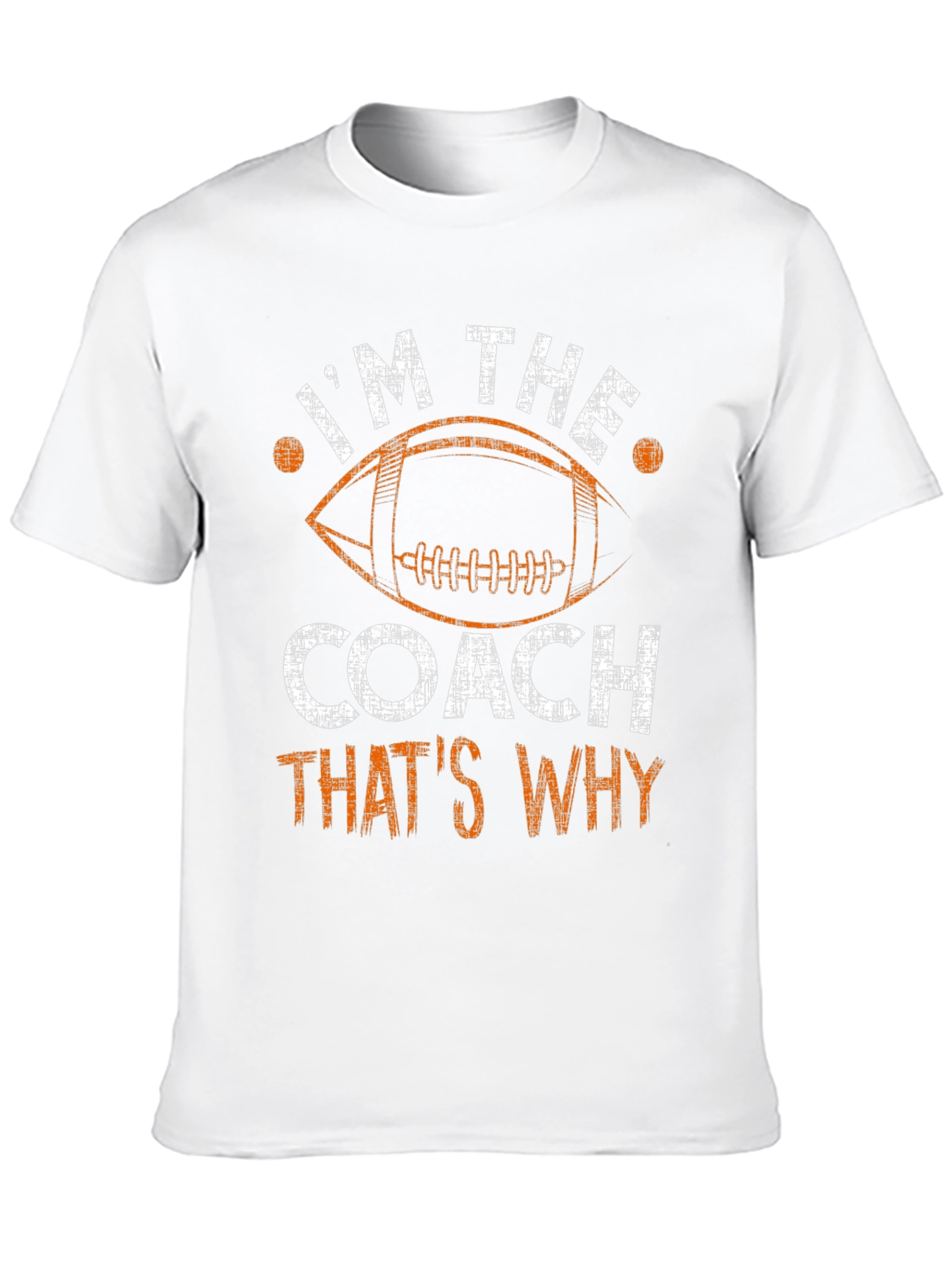Im The Coach Thats Why T-Shirt Football