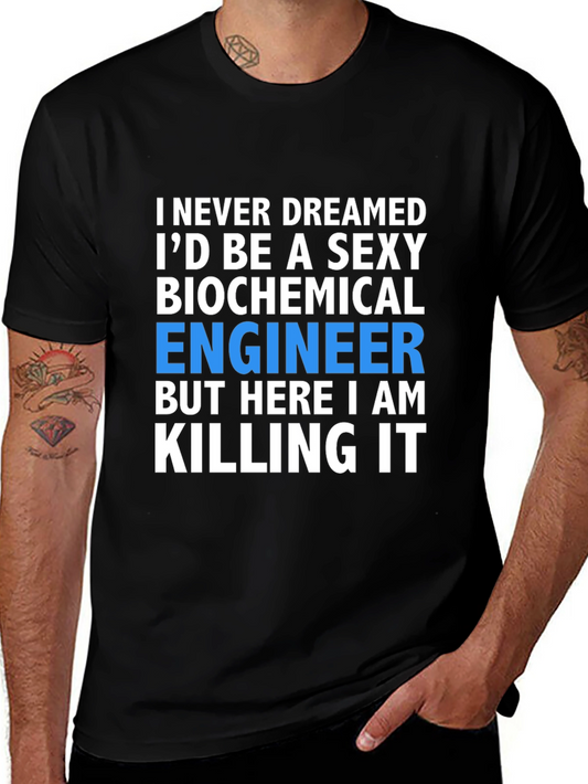 Sexy Biochemical Engineer T-Shirt - Killing It