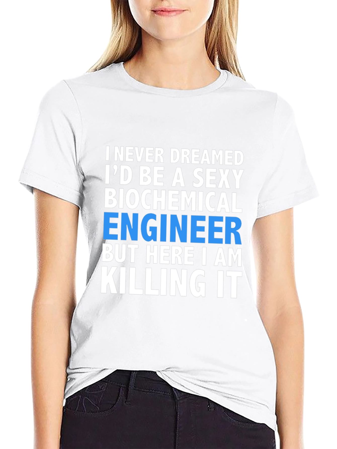 Sexy Biochemical Engineer T-Shirt - Killing It