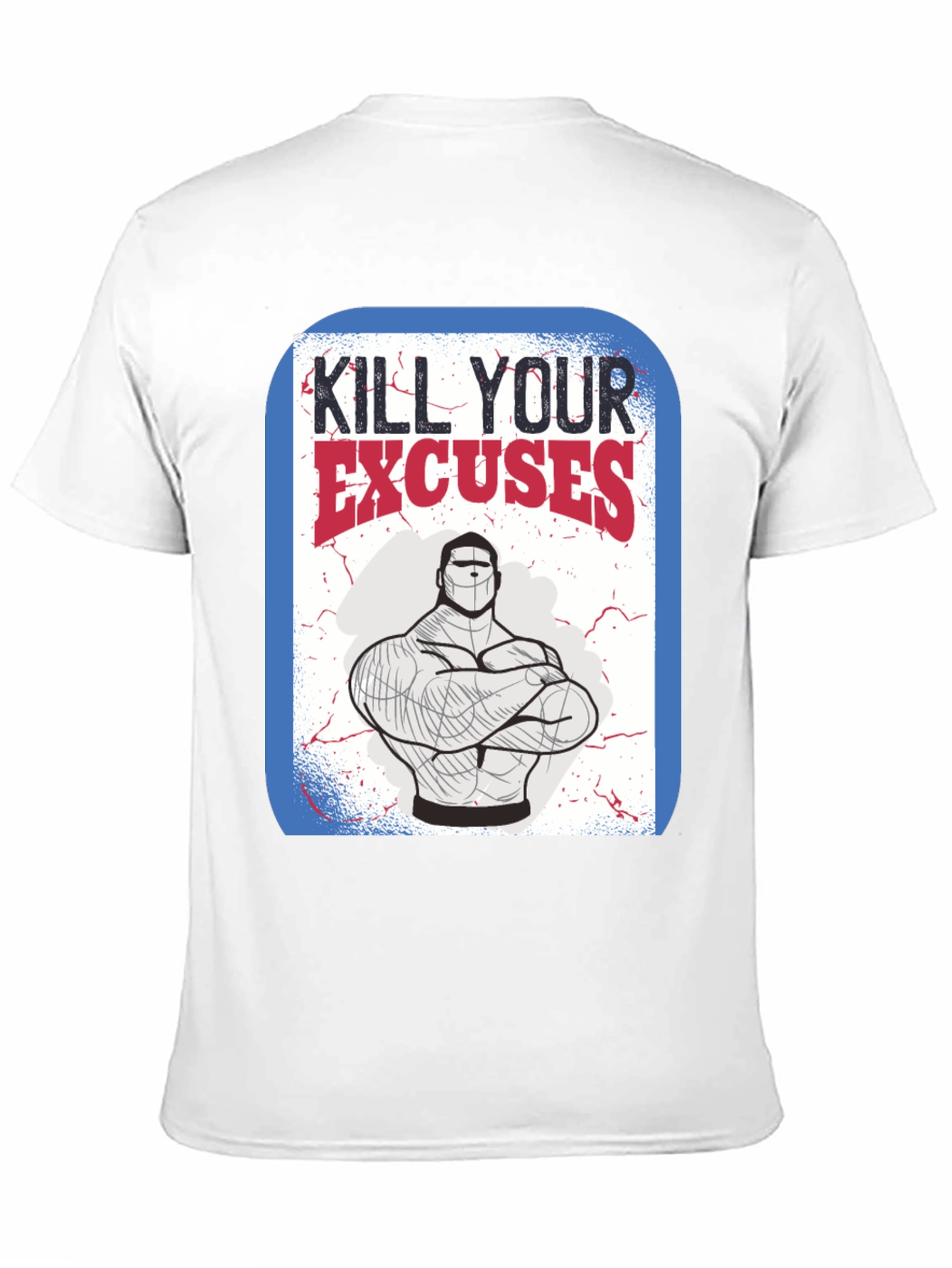 Kill Your Excuses Graphic Tee - Fitness Motivation