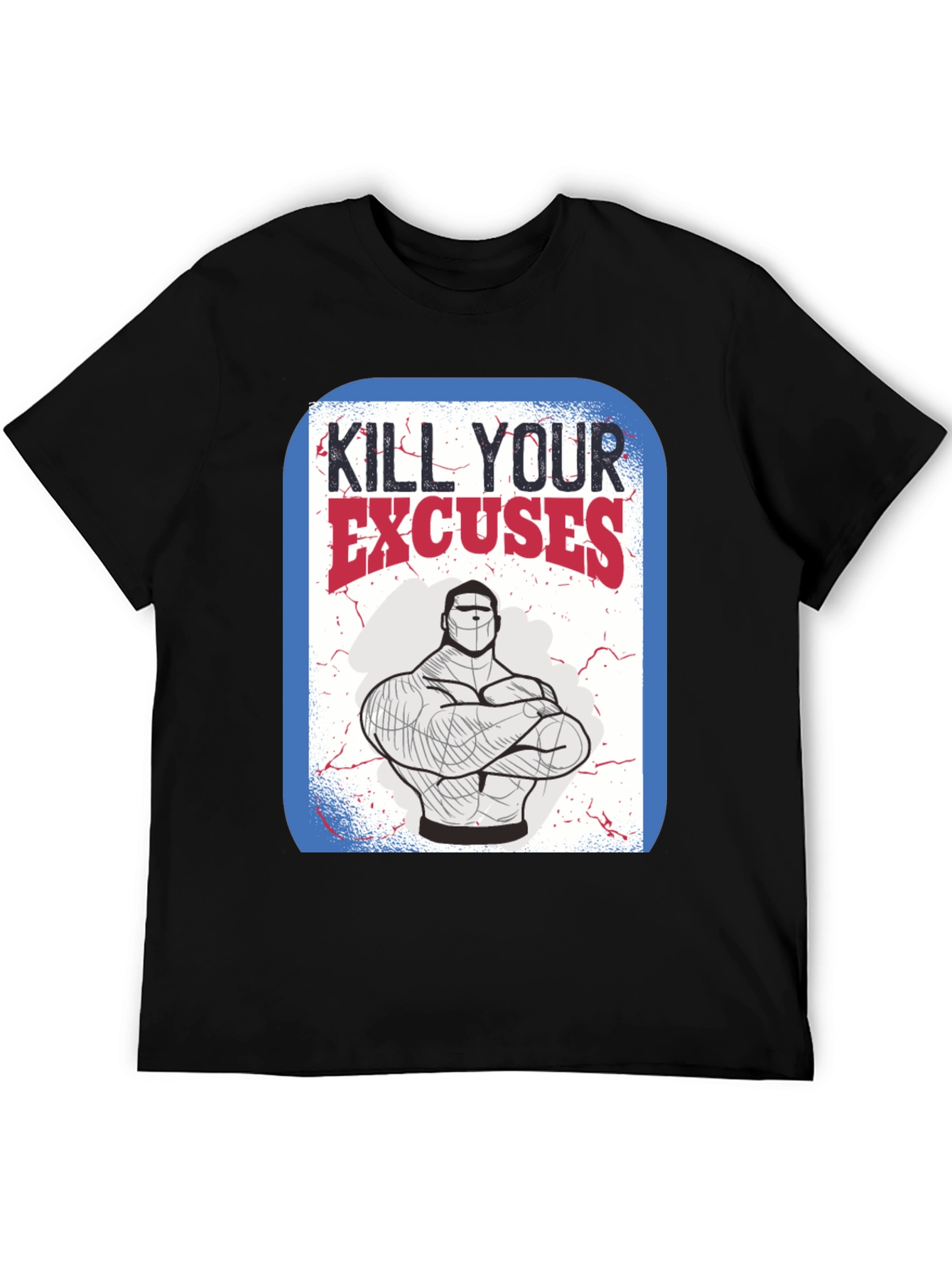 Kill Your Excuses Graphic Tee - Fitness Motivation
