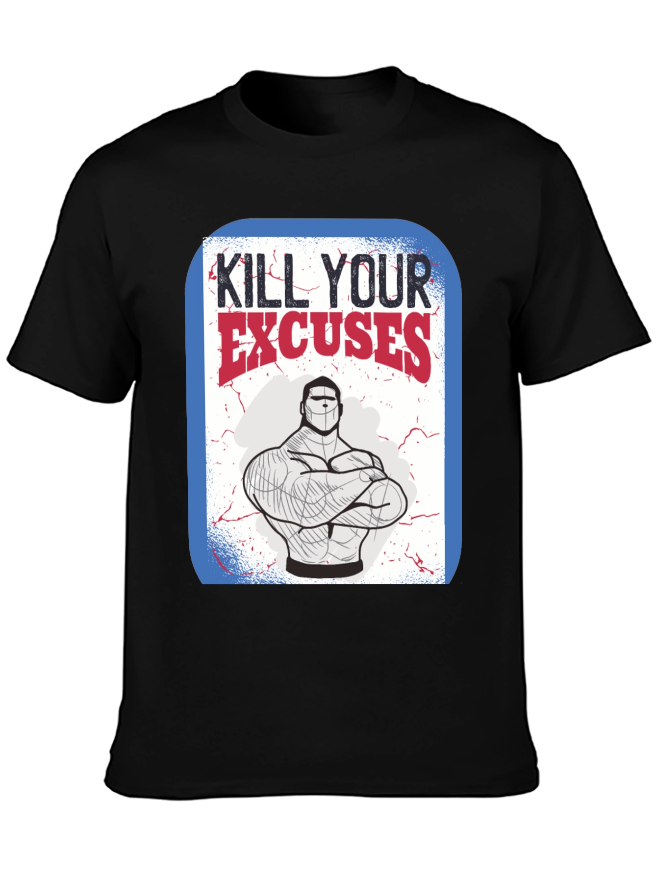 Kill Your Excuses Graphic Tee - Fitness Motivation