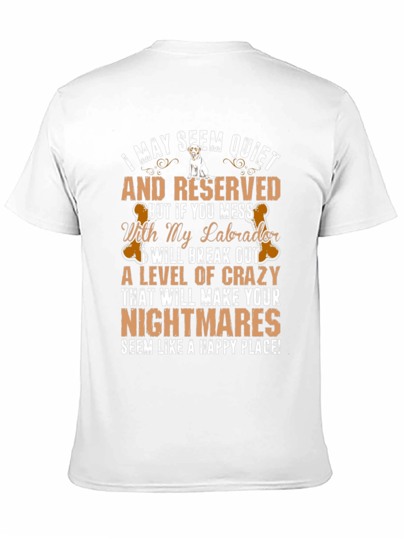 Labrador T-Shirt: I May Seem Quiet And Reserved