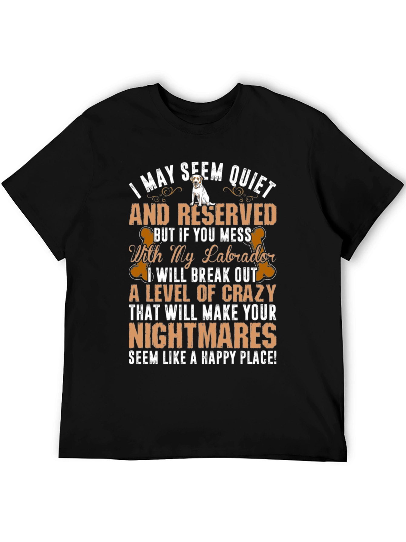 Labrador T-Shirt: I May Seem Quiet And Reserved