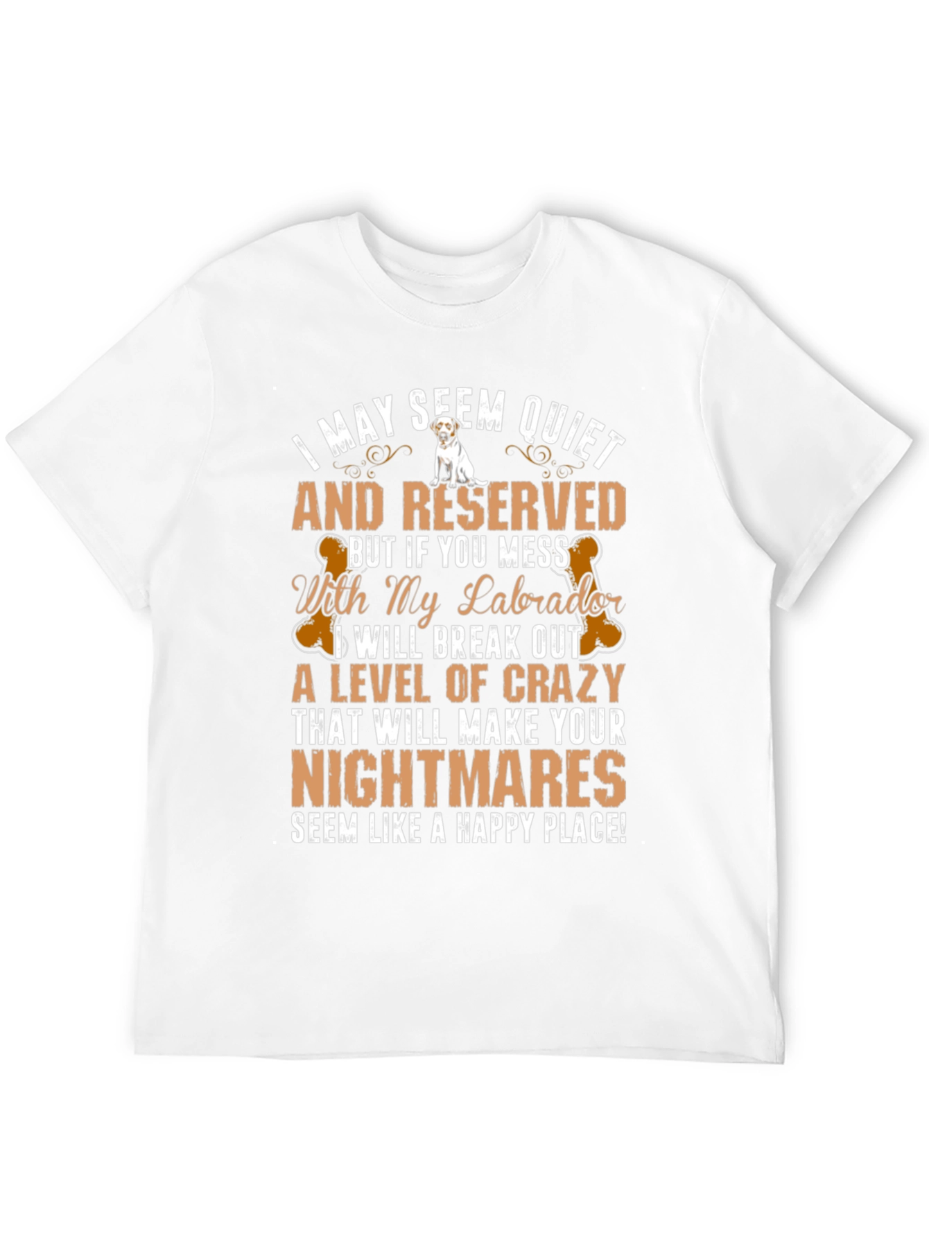 Labrador T-Shirt: I May Seem Quiet And Reserved