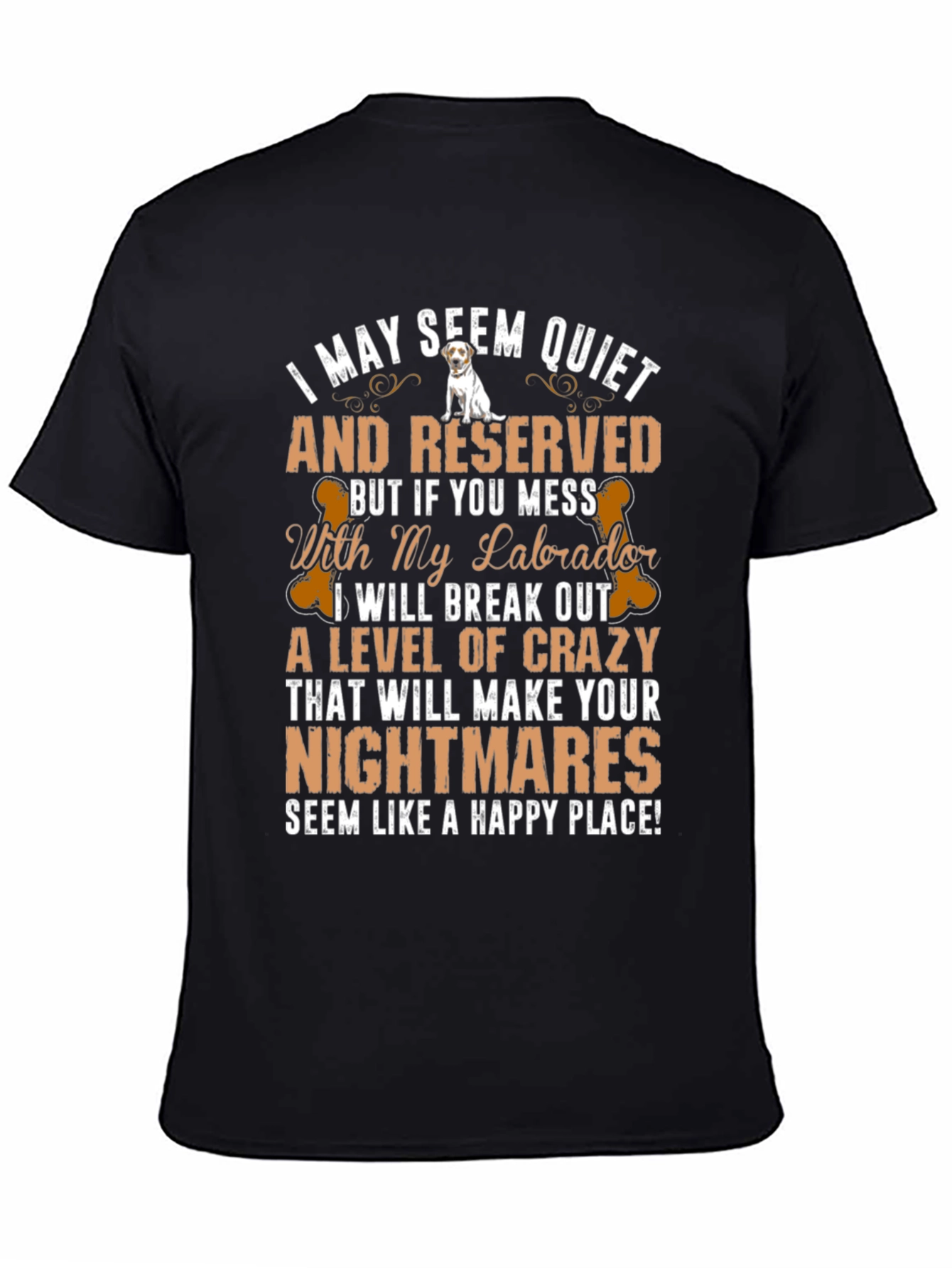 Labrador T-Shirt: I May Seem Quiet And Reserved