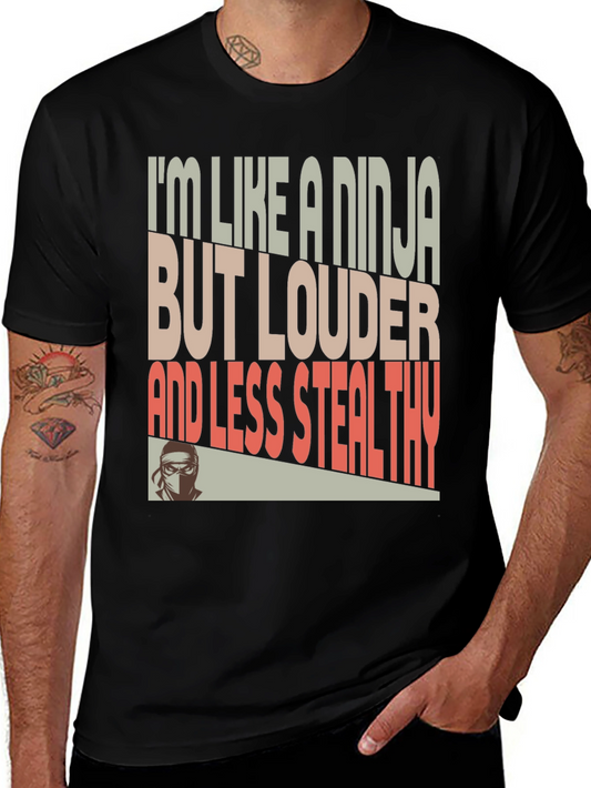 Ninja Humor T-Shirt - Loud and Less Stealthy