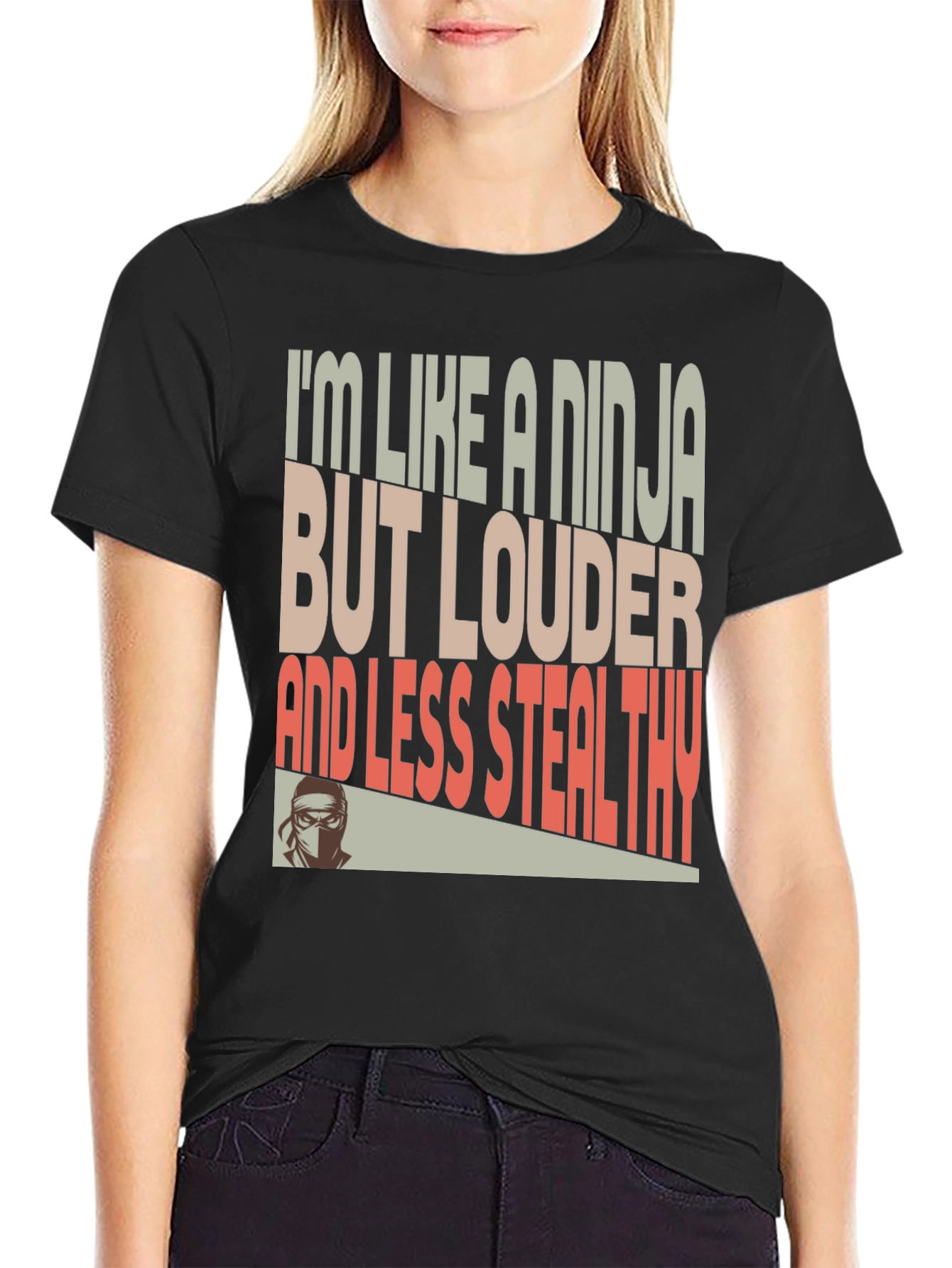 Ninja Humor T-Shirt - Loud and Less Stealthy