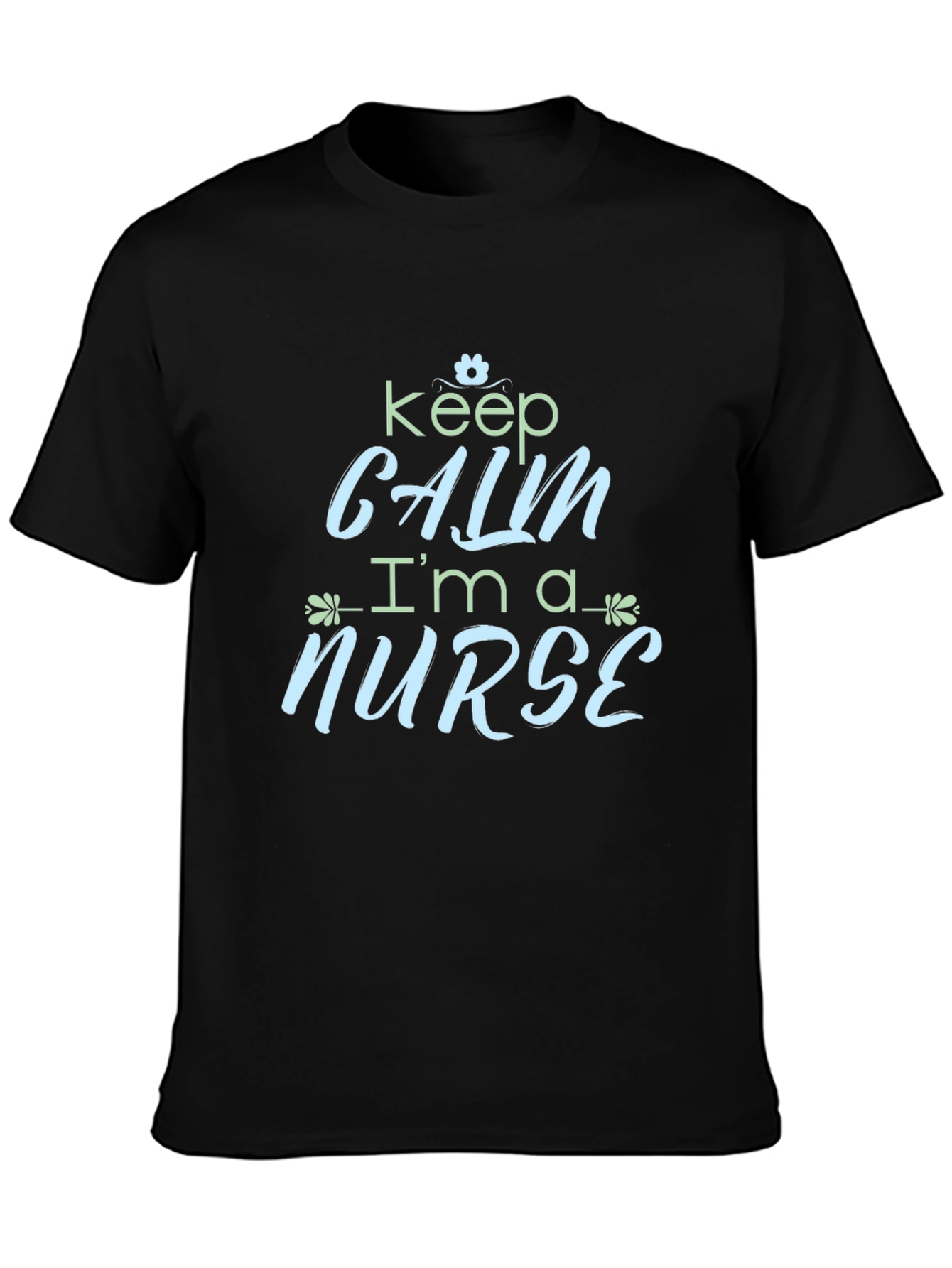 Keep Calm Im a Nurse Graphic Tee