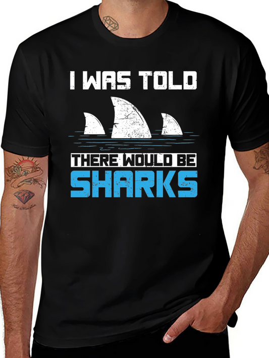 Shark Fin T-Shirt - I Was Told There Would Be Sharks Funny Graphic Tee