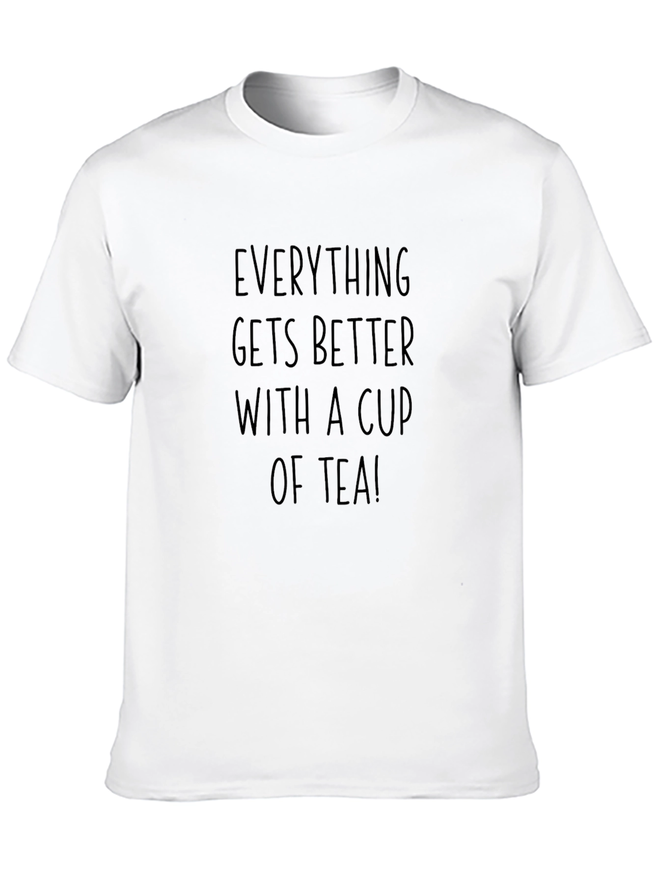 Tea Lovers Tee: Everything Gets Better With Tea!