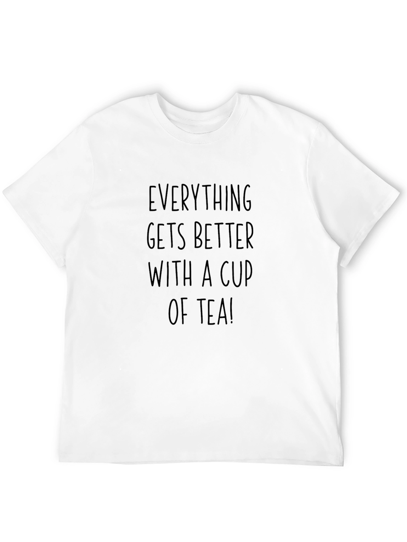 Tea Lovers Tee: Everything Gets Better With Tea!